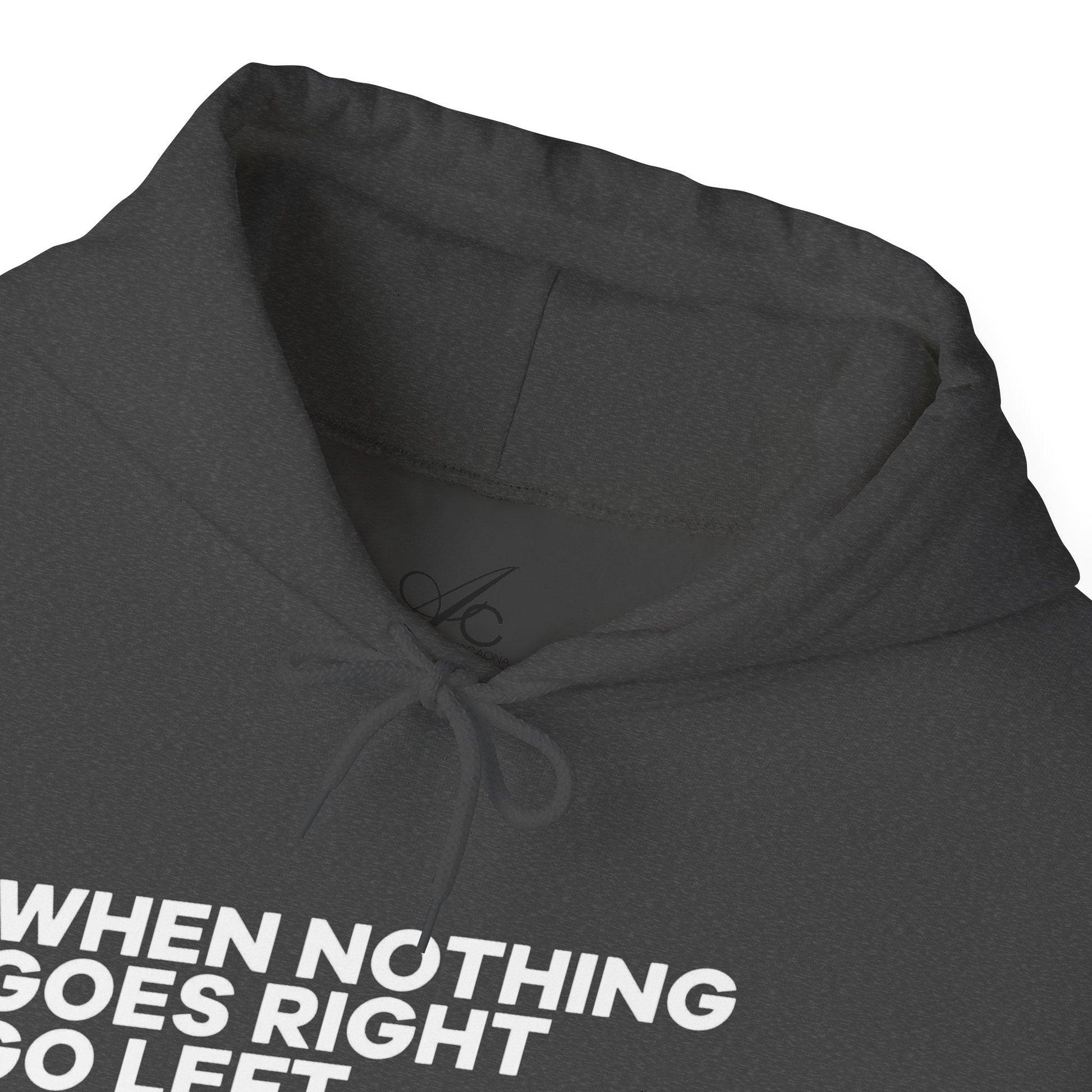 Motivational Quotes Hoodie | Unisex Heavy Blend™, Go Left Hoodie, Cozy Sweatshirt, Inspirational Gift, Casual Wear, Everyday Style - Metamorphosis Creations