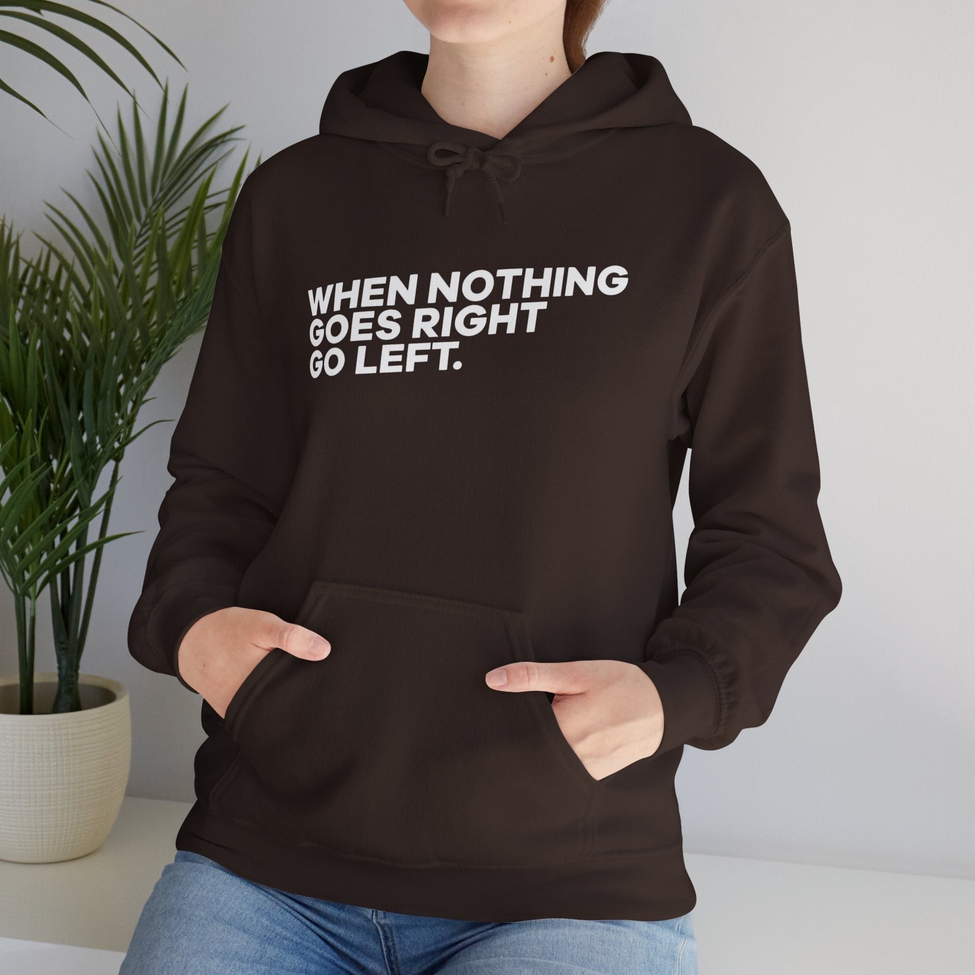 Motivational Quotes Hoodie | Unisex Heavy Blend™, Go Left Hoodie, Cozy Sweatshirt, Inspirational Gift, Casual Wear, Everyday Style - Metamorphosis Creations