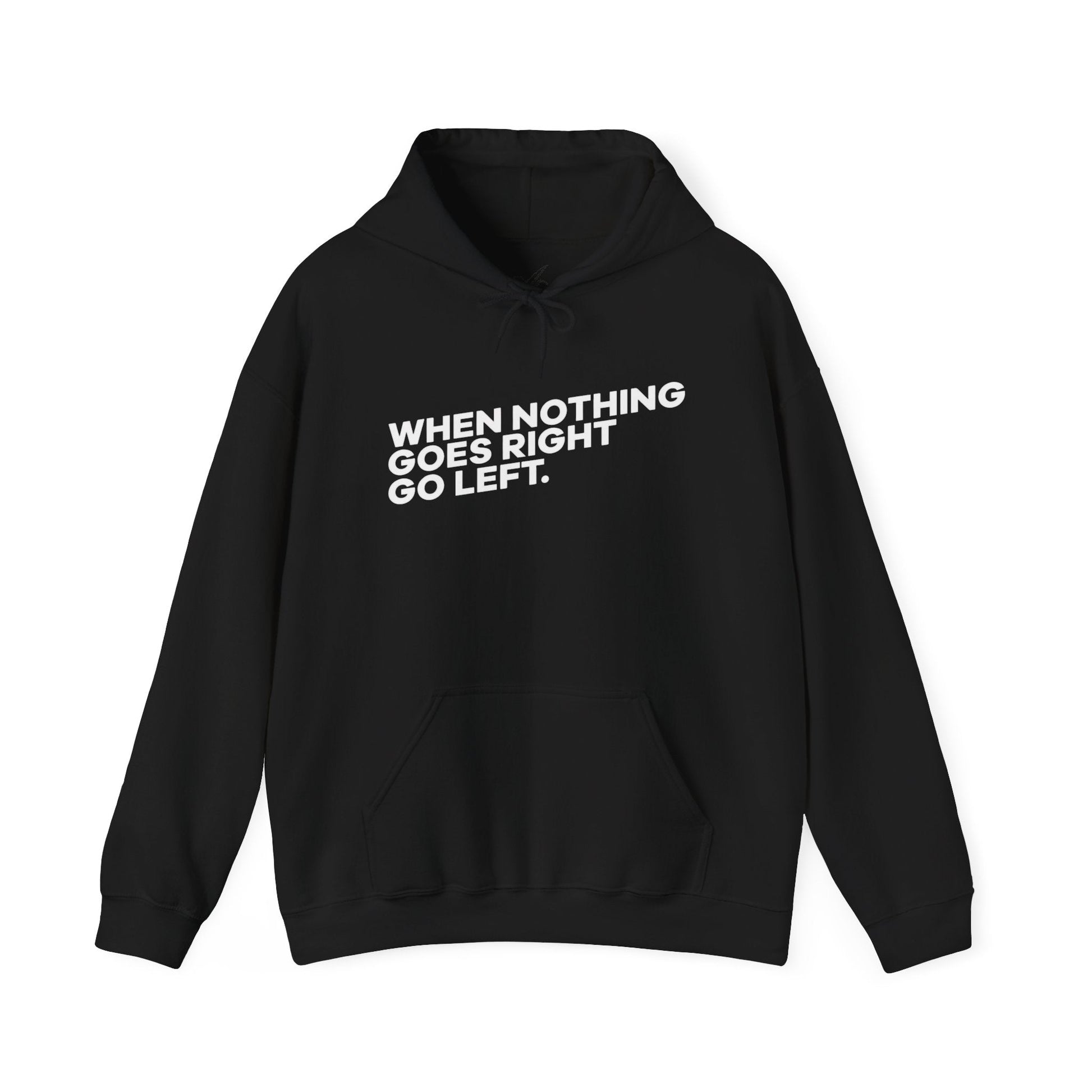 Motivational Quotes Hoodie | Unisex Heavy Blend™, Go Left Hoodie, Cozy Sweatshirt, Inspirational Gift, Casual Wear, Everyday Style - Metamorphosis Creations