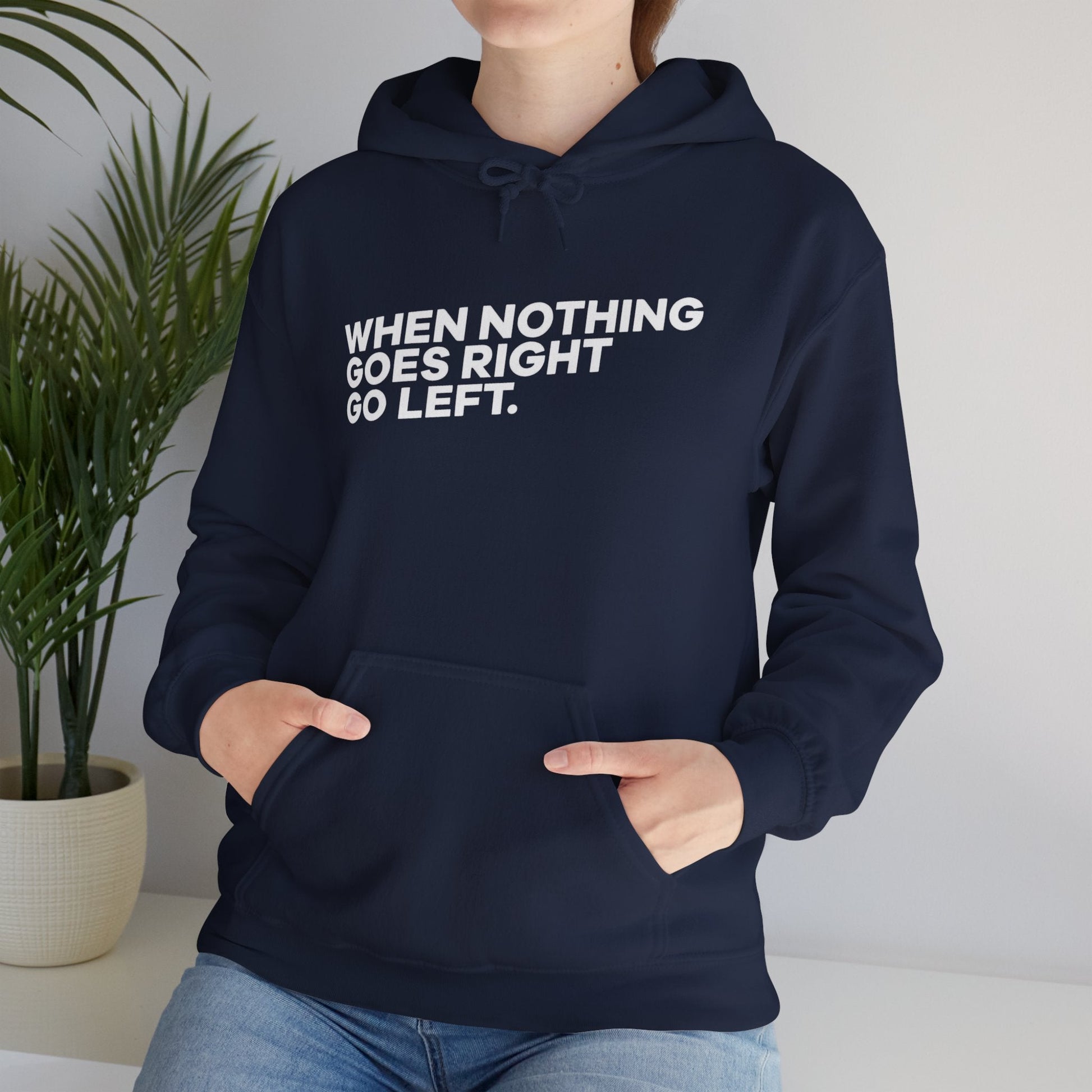 Motivational Quotes Hoodie | Unisex Heavy Blend™, Go Left Hoodie, Cozy Sweatshirt, Inspirational Gift, Casual Wear, Everyday Style - Metamorphosis Creations