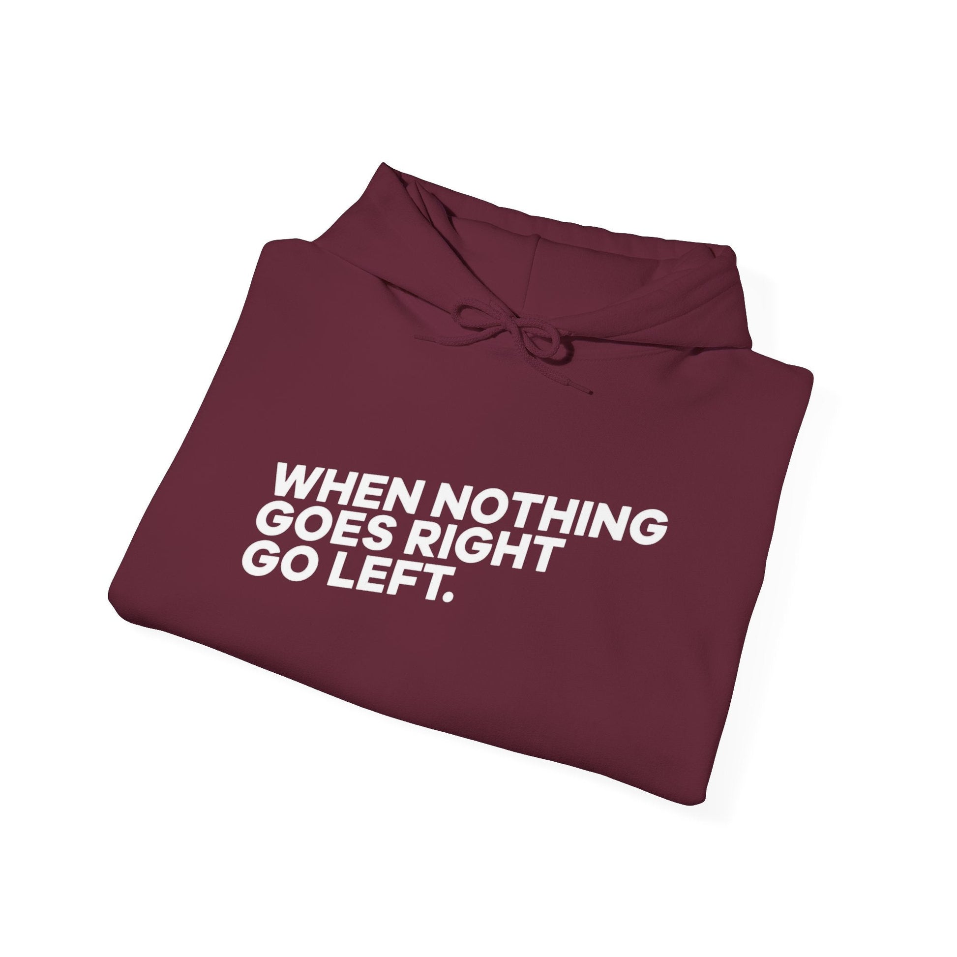 Motivational Quotes Hoodie | Unisex Heavy Blend™, Go Left Hoodie, Cozy Sweatshirt, Inspirational Gift, Casual Wear, Everyday Style - Metamorphosis Creations