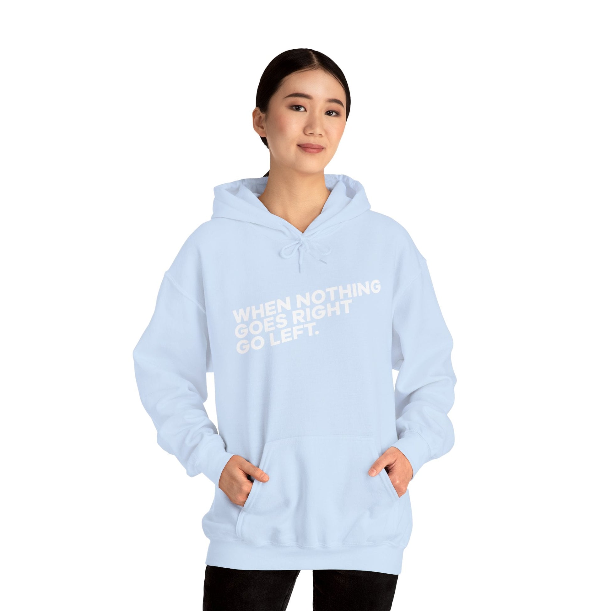 Motivational Quotes Hoodie | Unisex Heavy Blend™, Go Left Hoodie, Cozy Sweatshirt, Inspirational Gift, Casual Wear, Everyday Style - Metamorphosis Creations