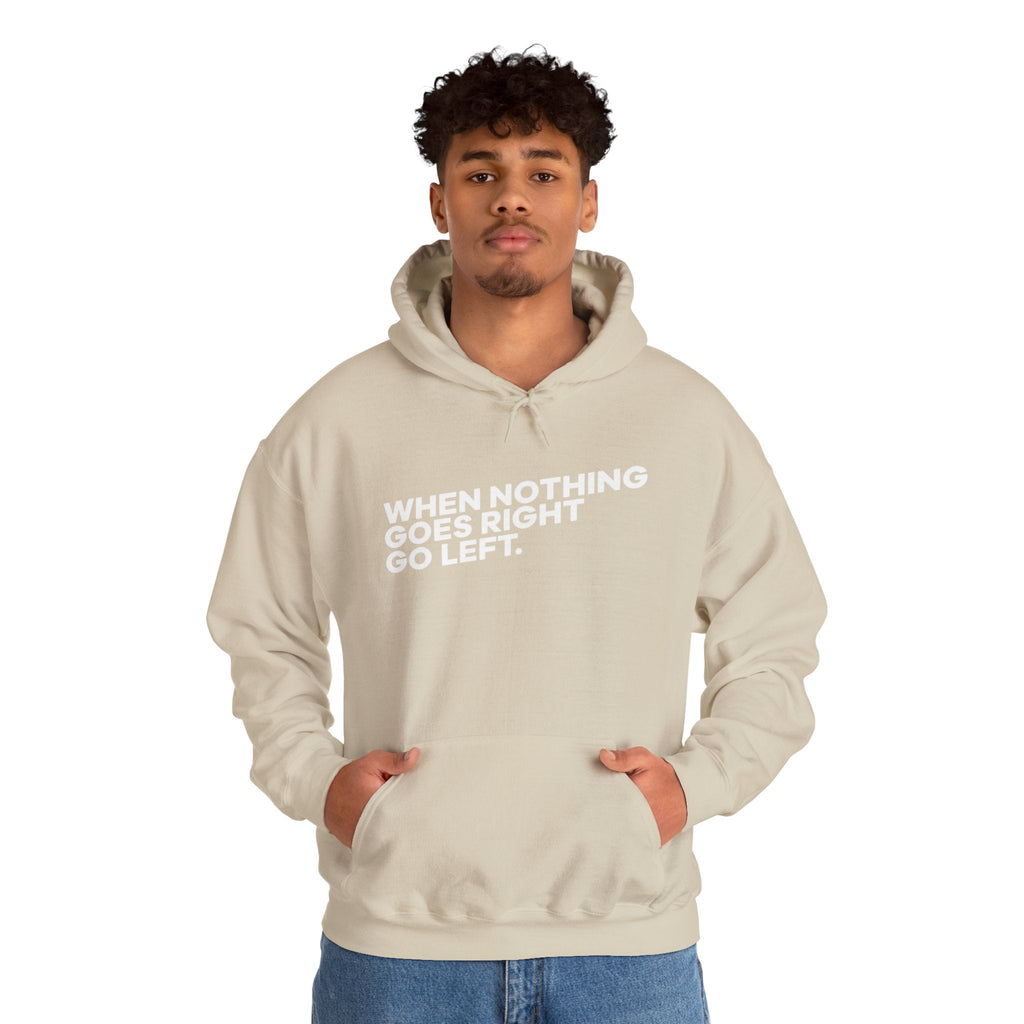 Motivational Quotes Hoodie | Unisex Heavy Blend™, Go Left Hoodie, Cozy Sweatshirt, Inspirational Gift, Casual Wear, Everyday Style - Metamorphosis Creations