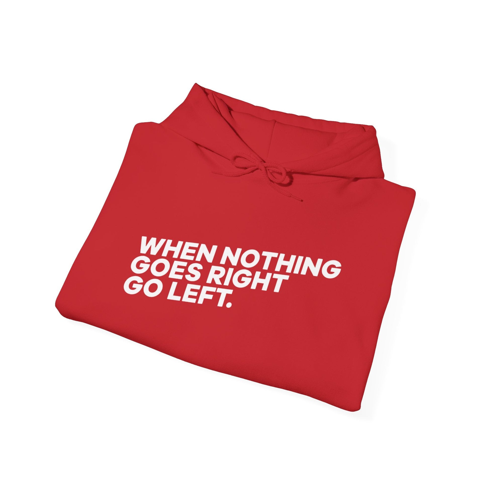 Motivational Quotes Hoodie | Unisex Heavy Blend™, Go Left Hoodie, Cozy Sweatshirt, Inspirational Gift, Casual Wear, Everyday Style - Metamorphosis Creations