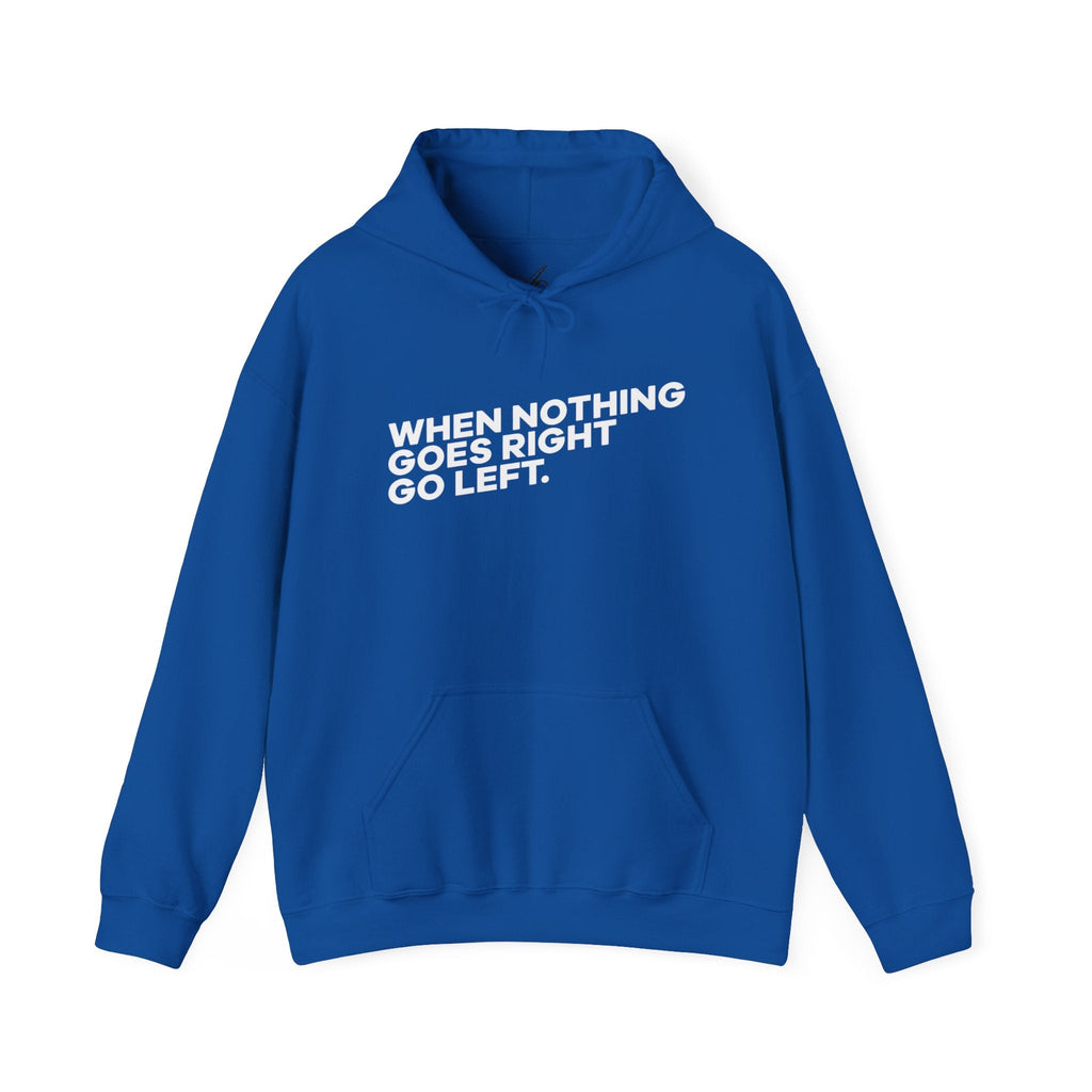 Motivational Quotes Hoodie | Unisex Heavy Blend™, Go Left Hoodie, Cozy Sweatshirt, Inspirational Gift, Casual Wear, Everyday Style - Metamorphosis Creations