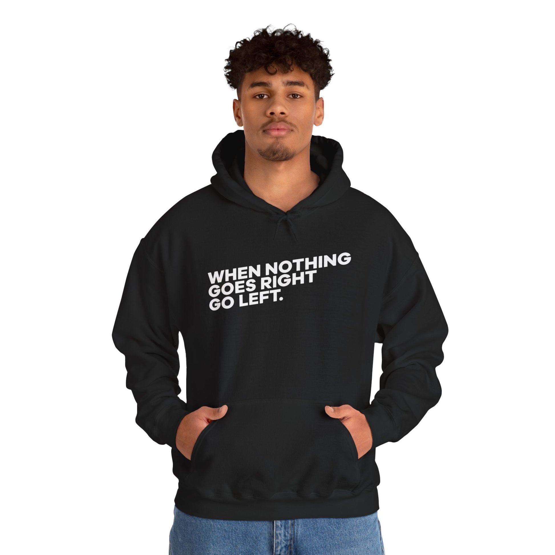 Motivational Quotes Hoodie | Unisex Heavy Blend™, Go Left Hoodie, Cozy Sweatshirt, Inspirational Gift, Casual Wear, Everyday Style - Metamorphosis Creations
