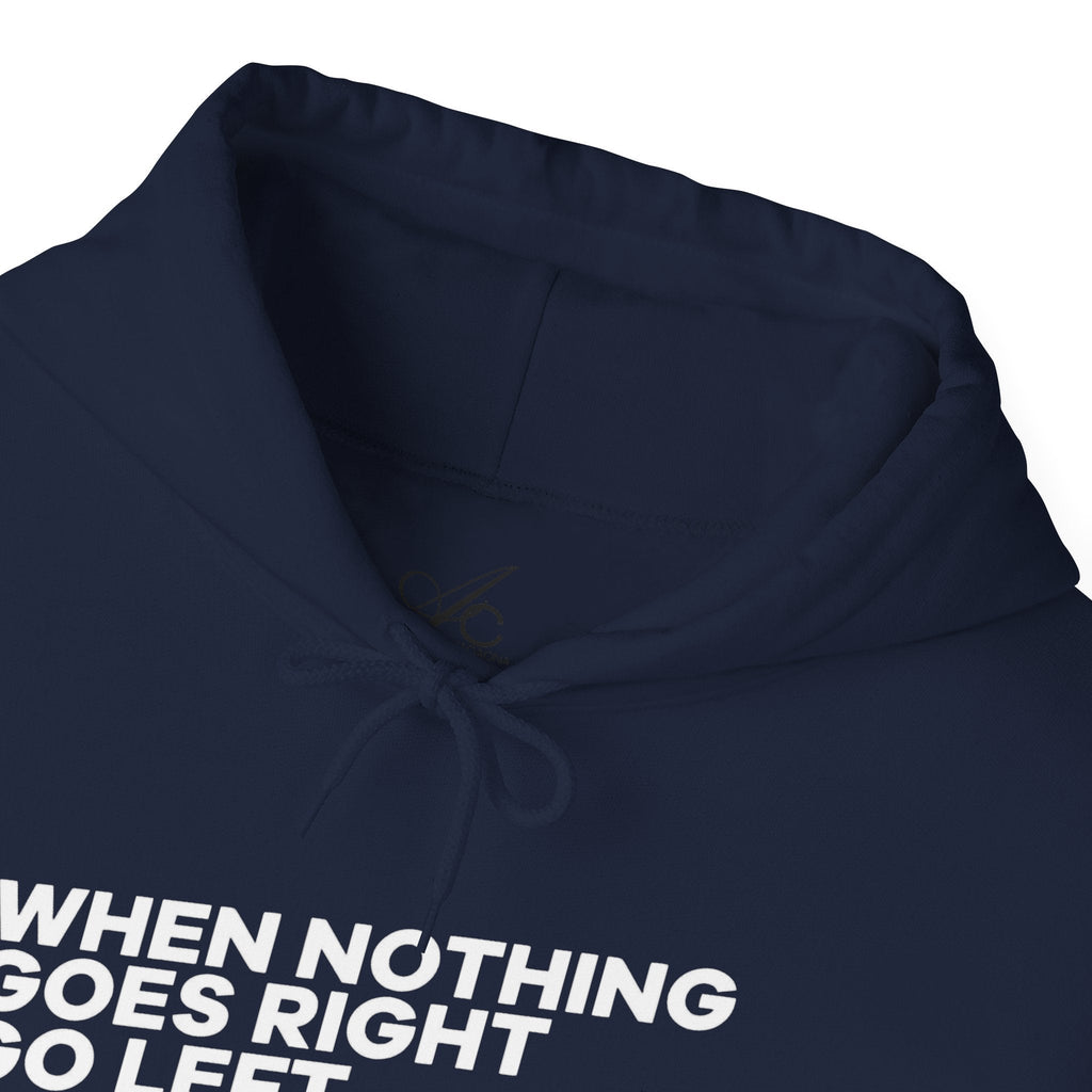 Motivational Quotes Hoodie | Unisex Heavy Blend™, Go Left Hoodie, Cozy Sweatshirt, Inspirational Gift, Casual Wear, Everyday Style - Metamorphosis Creations