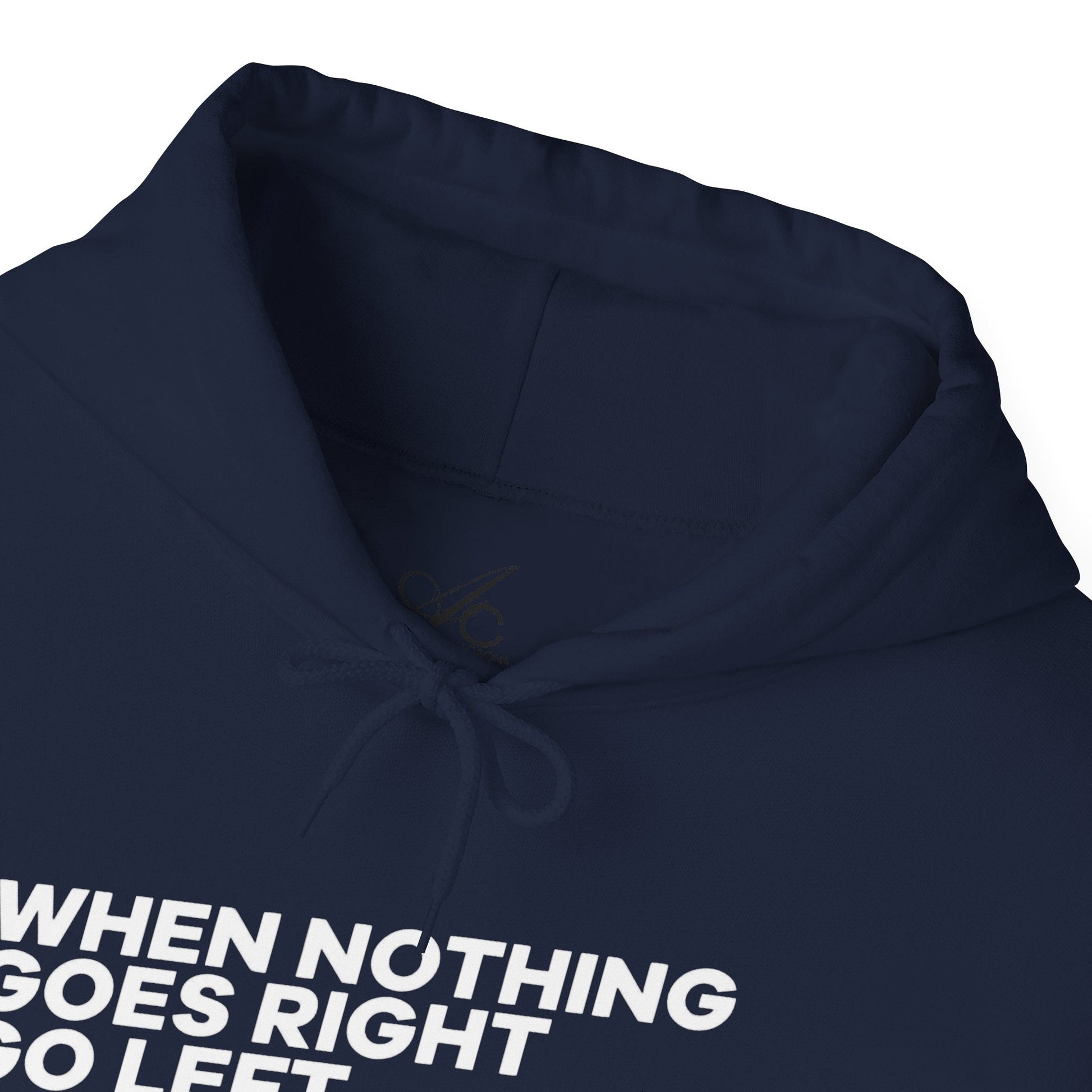 Motivational Quotes Hoodie | Unisex Heavy Blend™, Go Left Hoodie, Cozy Sweatshirt, Inspirational Gift, Casual Wear, Everyday Style - Metamorphosis Creations