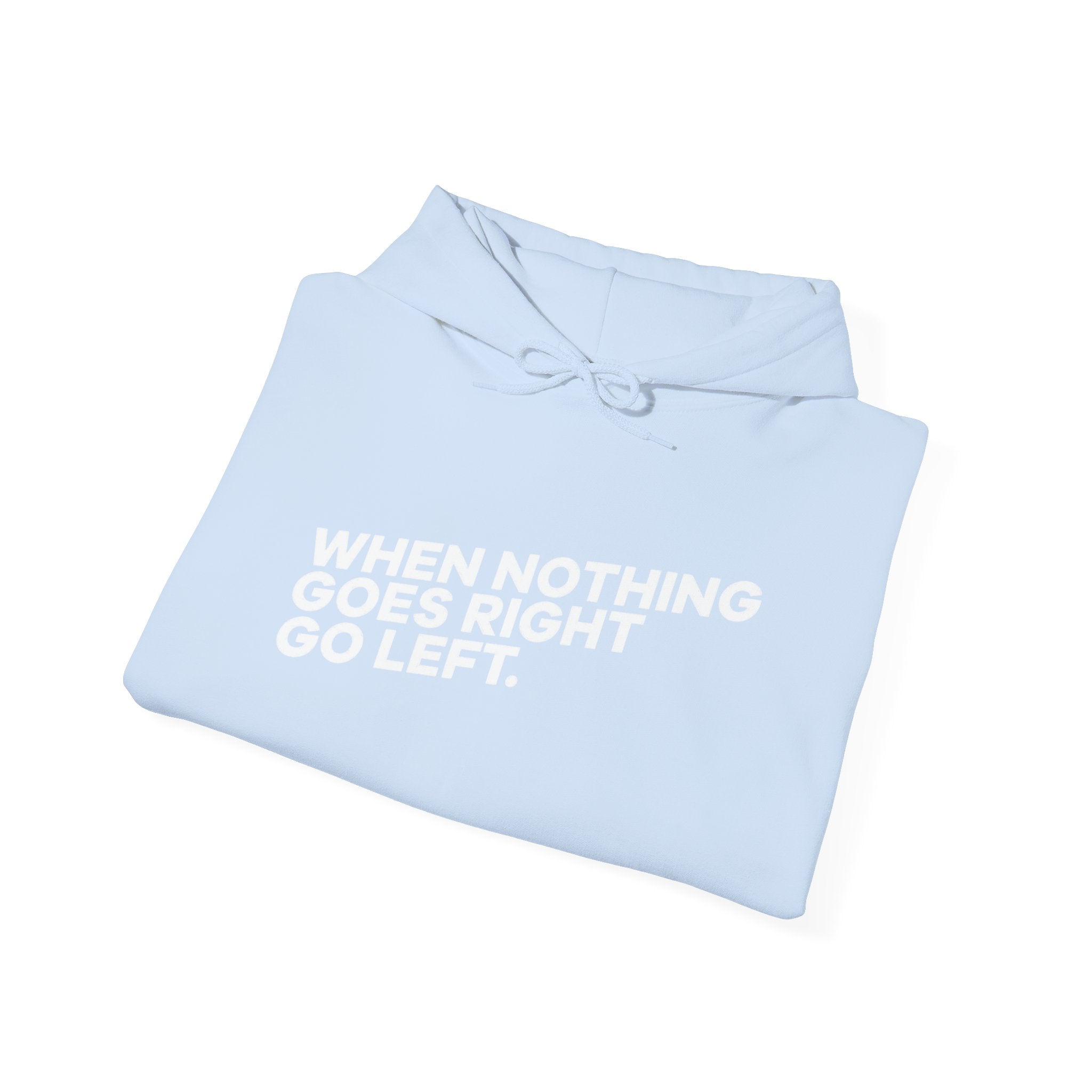 Motivational Quotes Hoodie | Unisex Heavy Blend™, Go Left Hoodie, Cozy Sweatshirt, Inspirational Gift, Casual Wear, Everyday Style - Metamorphosis Creations