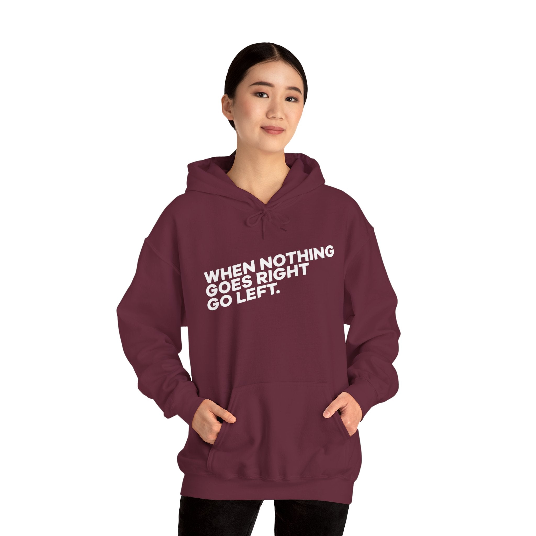 Motivational Quotes Hoodie | Unisex Heavy Blend™, Go Left Hoodie, Cozy Sweatshirt, Inspirational Gift, Casual Wear, Everyday Style - Metamorphosis Creations
