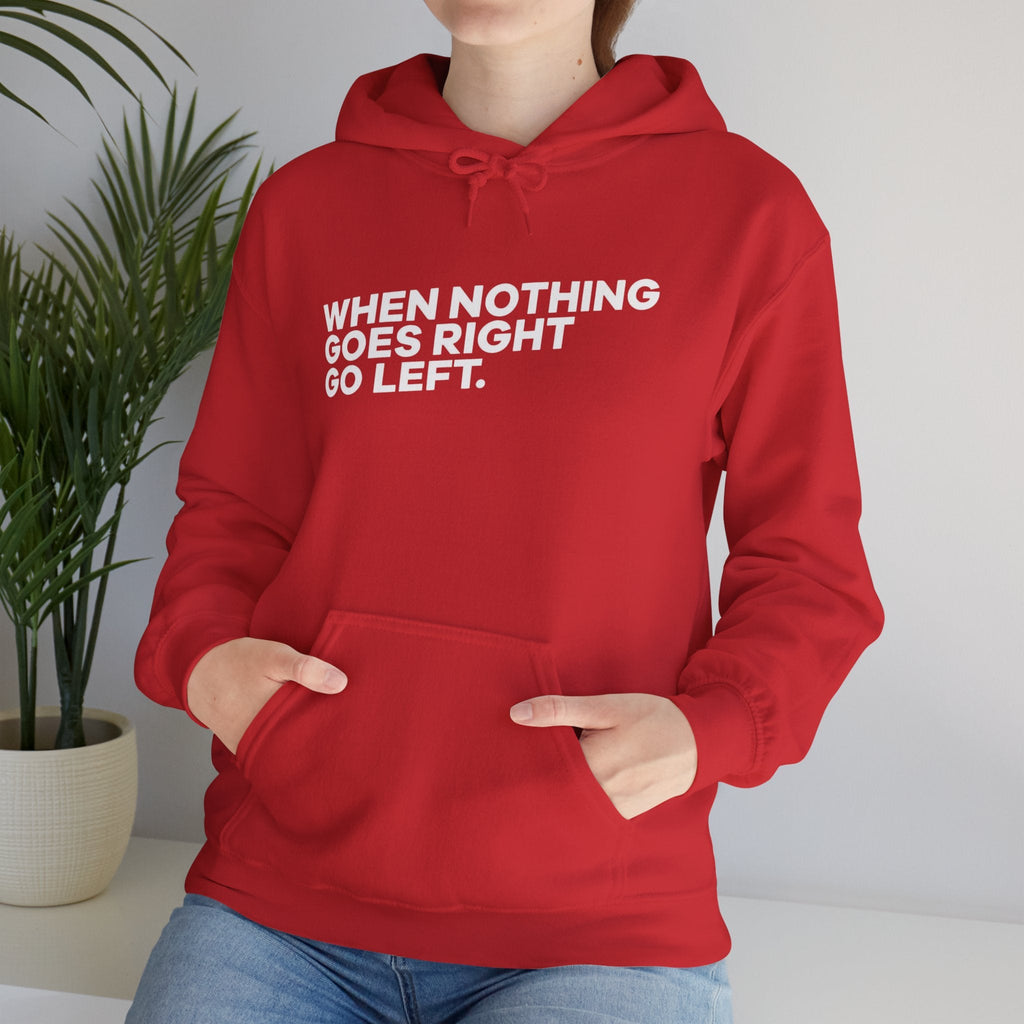 Motivational Quotes Hoodie | Unisex Heavy Blend™, Go Left Hoodie, Cozy Sweatshirt, Inspirational Gift, Casual Wear, Everyday Style - Metamorphosis Creations