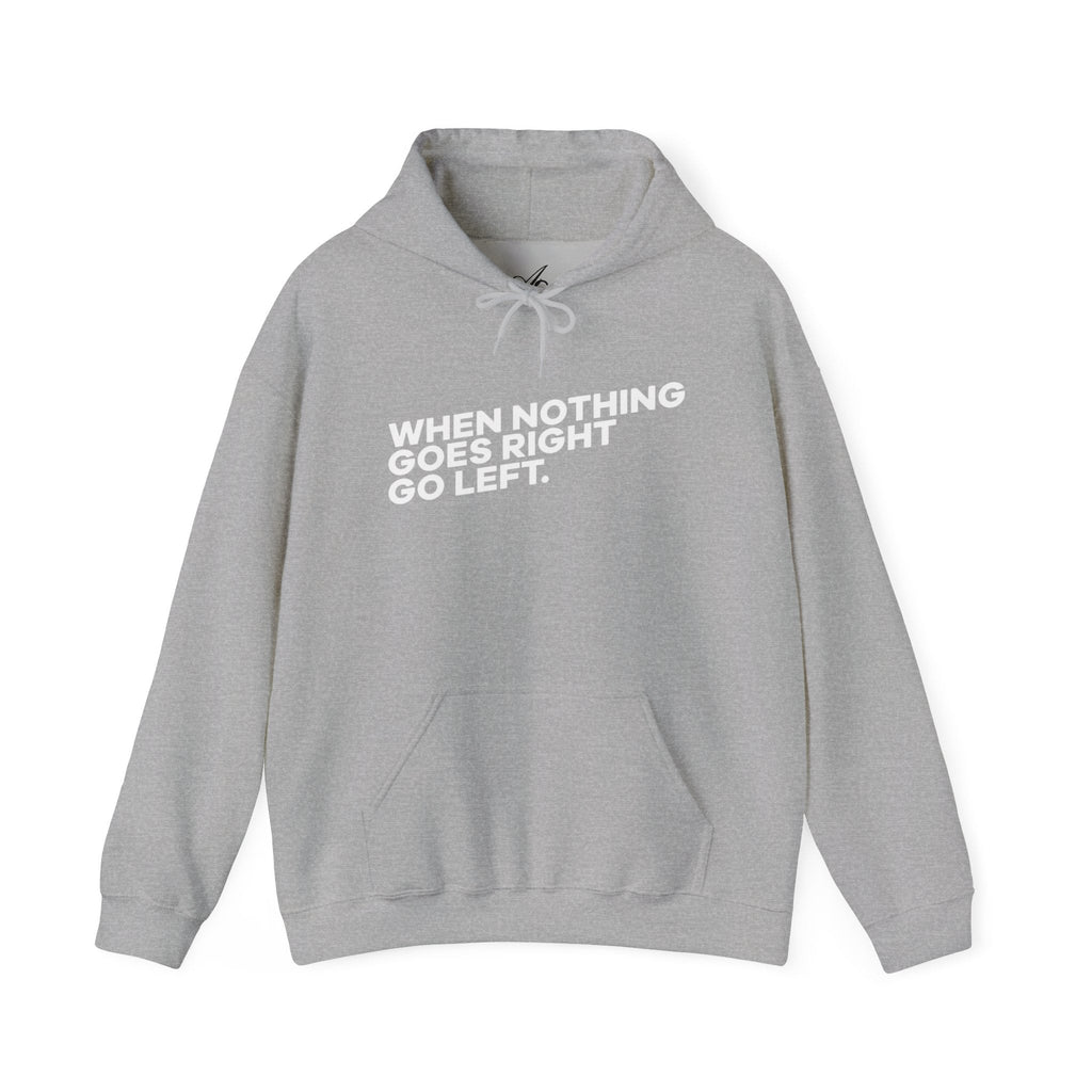 Motivational Quotes Hoodie | Unisex Heavy Blend™, Go Left Hoodie, Cozy Sweatshirt, Inspirational Gift, Casual Wear, Everyday Style - Metamorphosis Creations