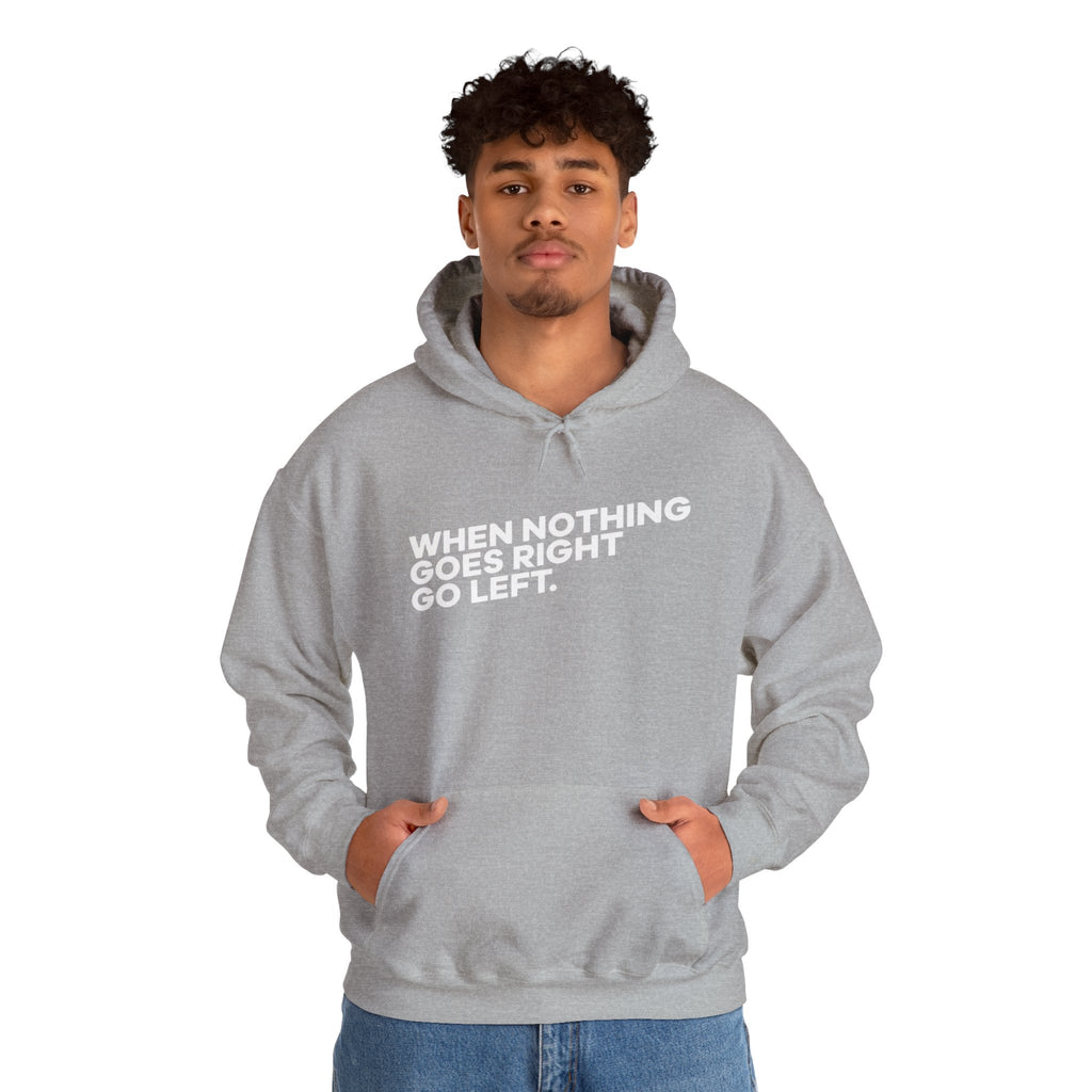 Motivational Quotes Hoodie | Unisex Heavy Blend™, Go Left Hoodie, Cozy Sweatshirt, Inspirational Gift, Casual Wear, Everyday Style - Metamorphosis Creations