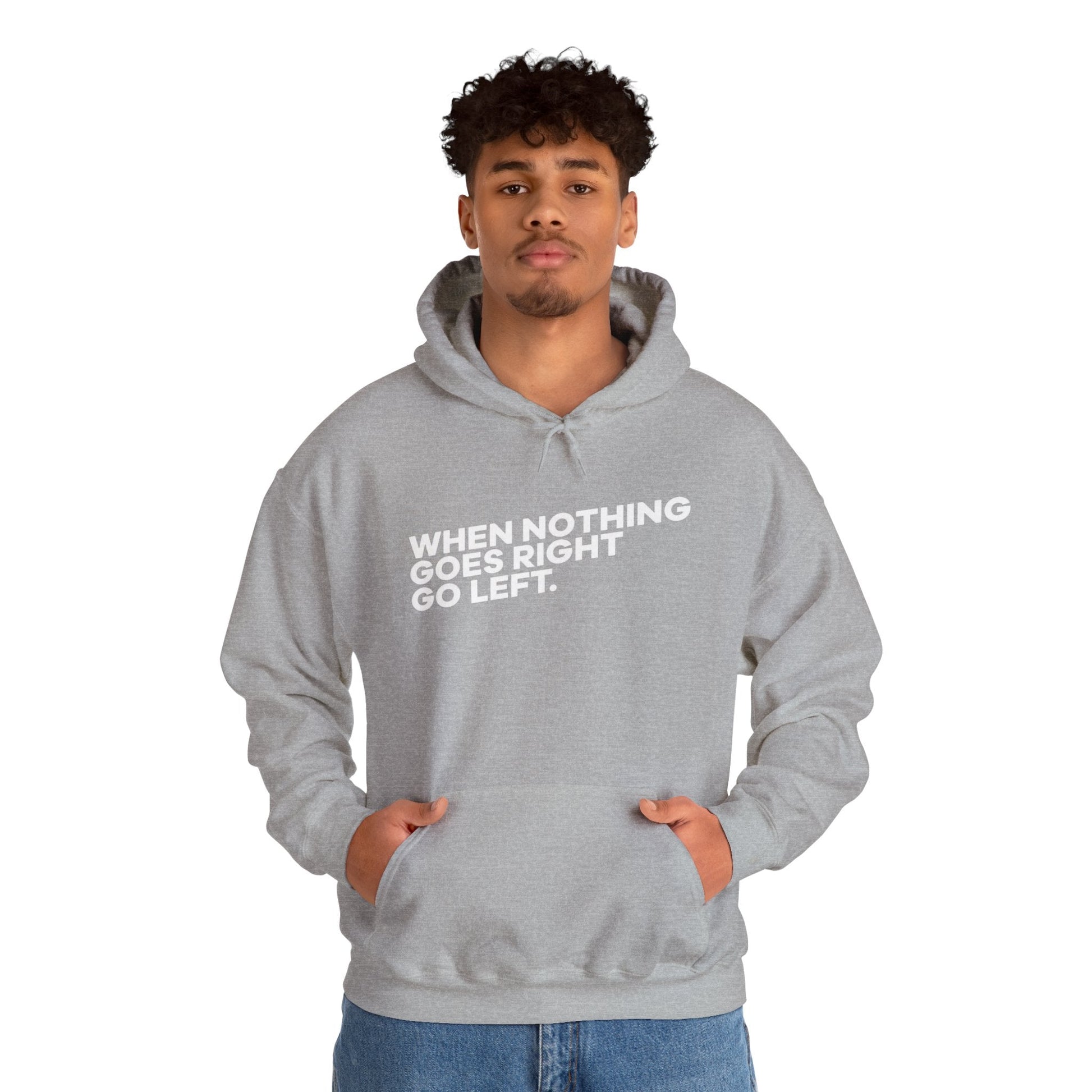 Motivational Quotes Hoodie | Unisex Heavy Blend™, Go Left Hoodie, Cozy Sweatshirt, Inspirational Gift, Casual Wear, Everyday Style - Metamorphosis Creations