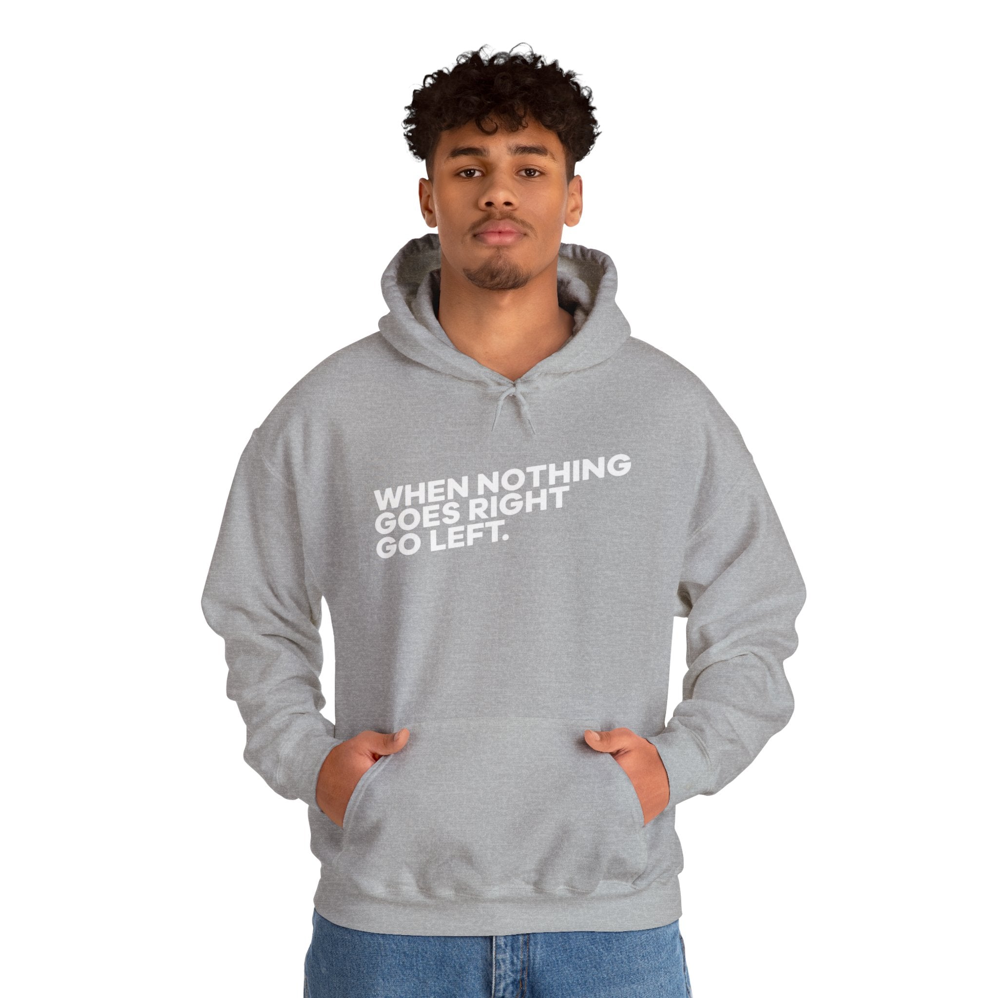 Motivational Quotes Hoodie | Unisex Heavy Blend™, Go Left Hoodie, Cozy Sweatshirt, Inspirational Gift, Casual Wear, Everyday Style - Metamorphosis Creations