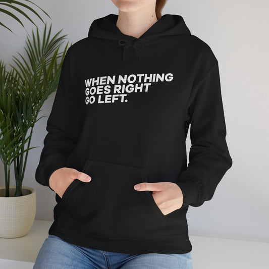 Motivational Quotes Hoodie | Unisex Heavy Blend™, Go Left Hoodie, Cozy Sweatshirt, Inspirational Gift, Casual Wear, Everyday Style - Metamorphosis Creations