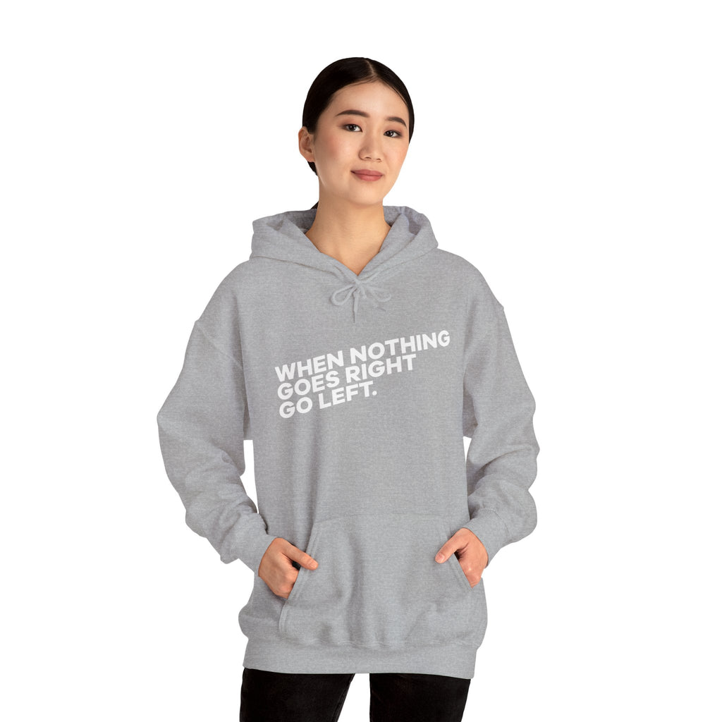 Motivational Quotes Hoodie | Unisex Heavy Blend™, Go Left Hoodie, Cozy Sweatshirt, Inspirational Gift, Casual Wear, Everyday Style - Metamorphosis Creations