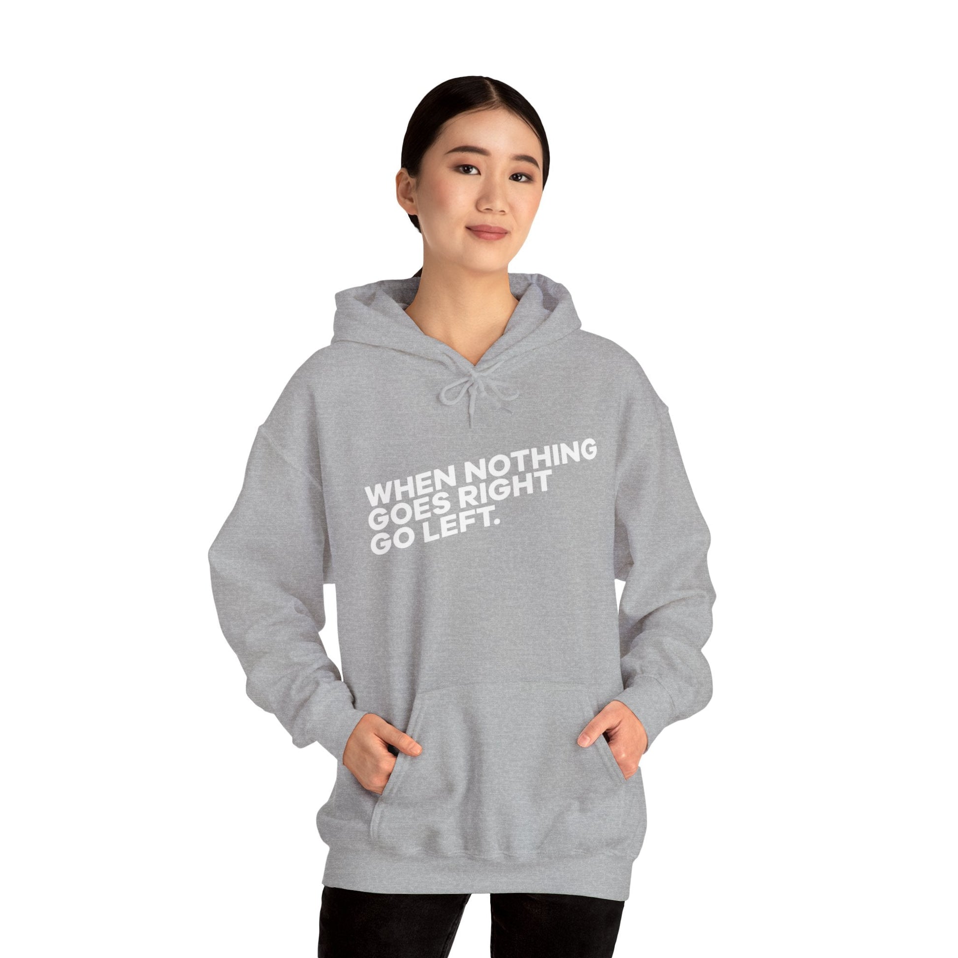 Motivational Quotes Hoodie | Unisex Heavy Blend™, Go Left Hoodie, Cozy Sweatshirt, Inspirational Gift, Casual Wear, Everyday Style - Metamorphosis Creations