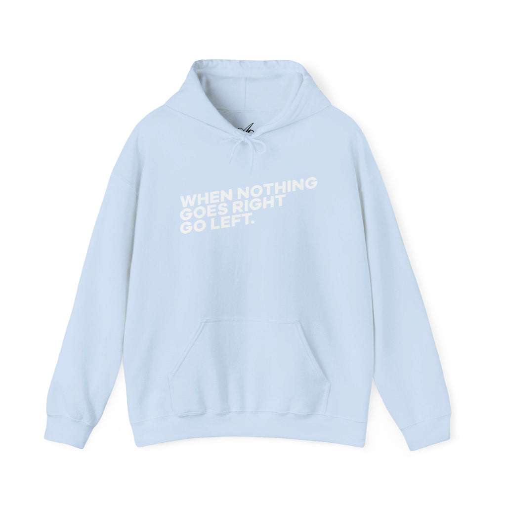 Motivational Quotes Hoodie | Unisex Heavy Blend™, Go Left Hoodie, Cozy Sweatshirt, Inspirational Gift, Casual Wear, Everyday Style - Metamorphosis Creations