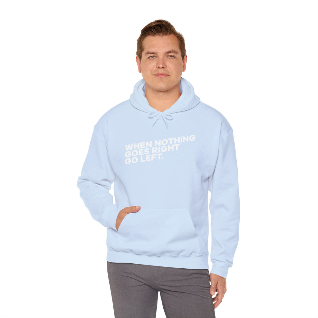 Motivational Quotes Hoodie | Unisex Heavy Blend™, Go Left Hoodie, Cozy Sweatshirt, Inspirational Gift, Casual Wear, Everyday Style - Metamorphosis Creations