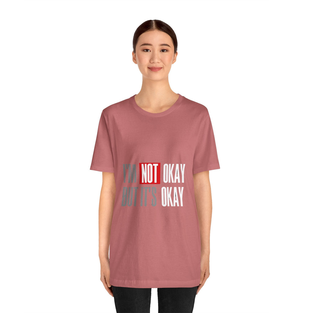 Motivational & Self - Love Unisex Jersey Short Sleeve Tee - 'I'm Not Okay But It's Okay' | Casual Comfort, Mental Health Awareness, Gift for Friends, Self - Care [...] - Metamorphosis Creations