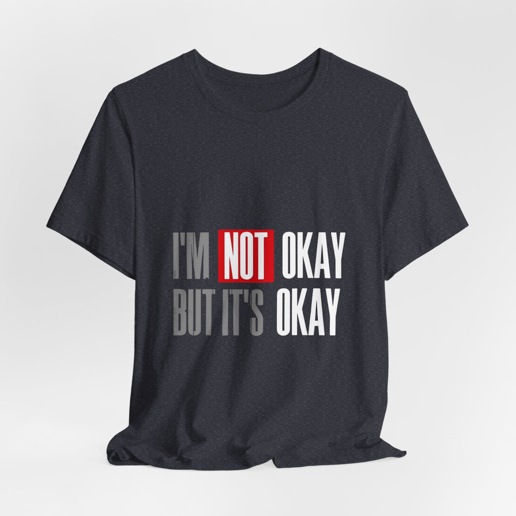 Motivational & Self - Love Unisex Jersey Short Sleeve Tee - 'I'm Not Okay But It's Okay' | Casual Comfort, Mental Health Awareness, Gift for Friends, Self - Care [...] - Metamorphosis Creations