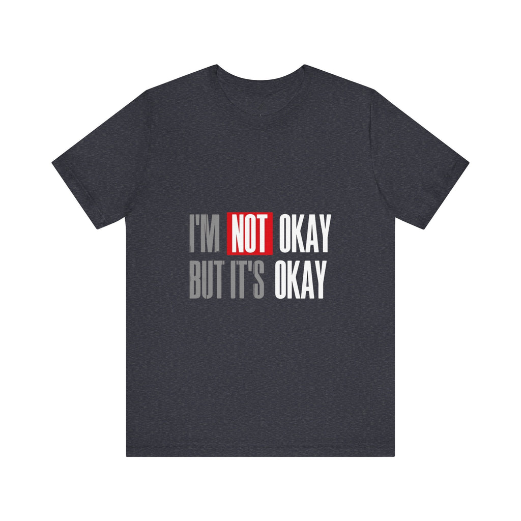 Motivational & Self - Love Unisex Jersey Short Sleeve Tee - 'I'm Not Okay But It's Okay' | Casual Comfort, Mental Health Awareness, Gift for Friends, Self - Care [...] - Metamorphosis Creations