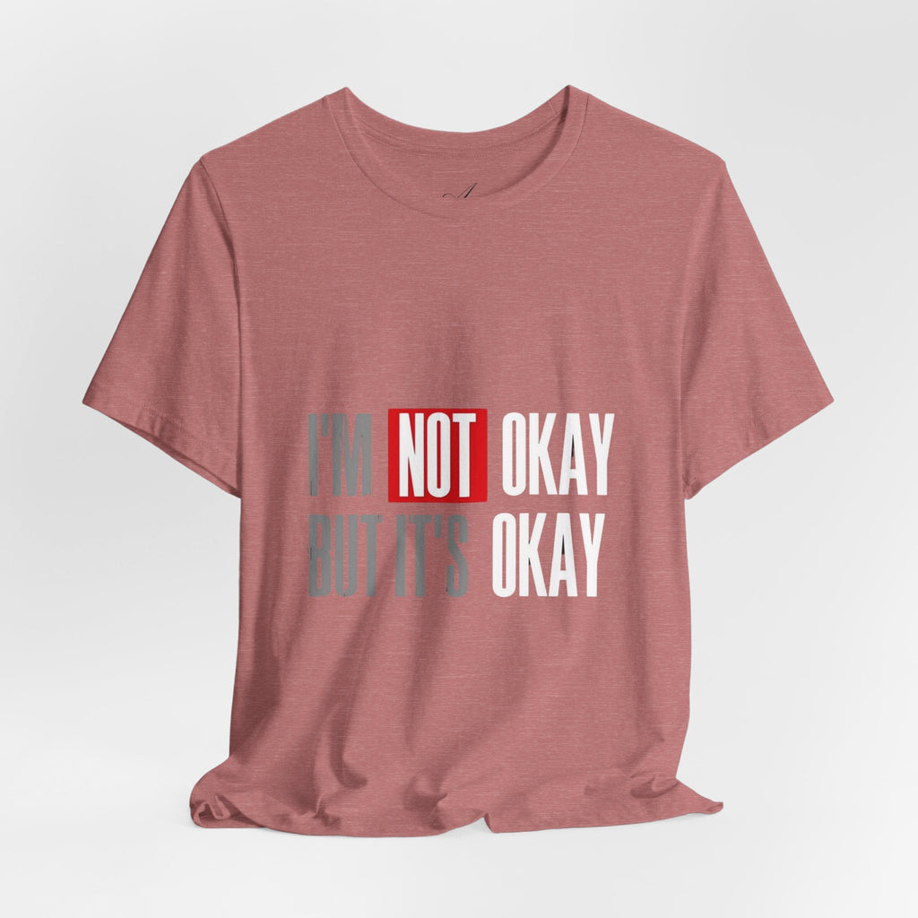 Motivational & Self - Love Unisex Jersey Short Sleeve Tee - 'I'm Not Okay But It's Okay' | Casual Comfort, Mental Health Awareness, Gift for Friends, Self - Care [...] - Metamorphosis Creations