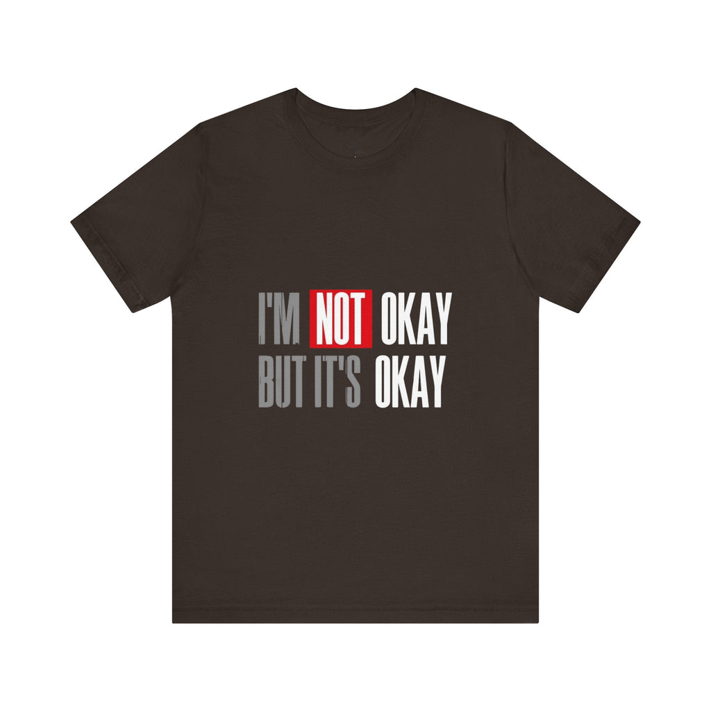 Motivational & Self - Love Unisex Jersey Short Sleeve Tee - 'I'm Not Okay But It's Okay' | Casual Comfort, Mental Health Awareness, Gift for Friends, Self - Care [...] - Metamorphosis Creations