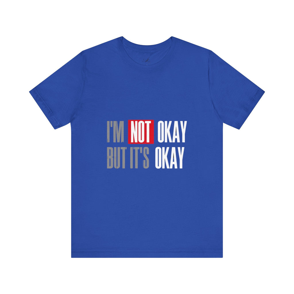 Motivational & Self - Love Unisex Jersey Short Sleeve Tee - 'I'm Not Okay But It's Okay' | Casual Comfort, Mental Health Awareness, Gift for Friends, Self - Care [...] - Metamorphosis Creations