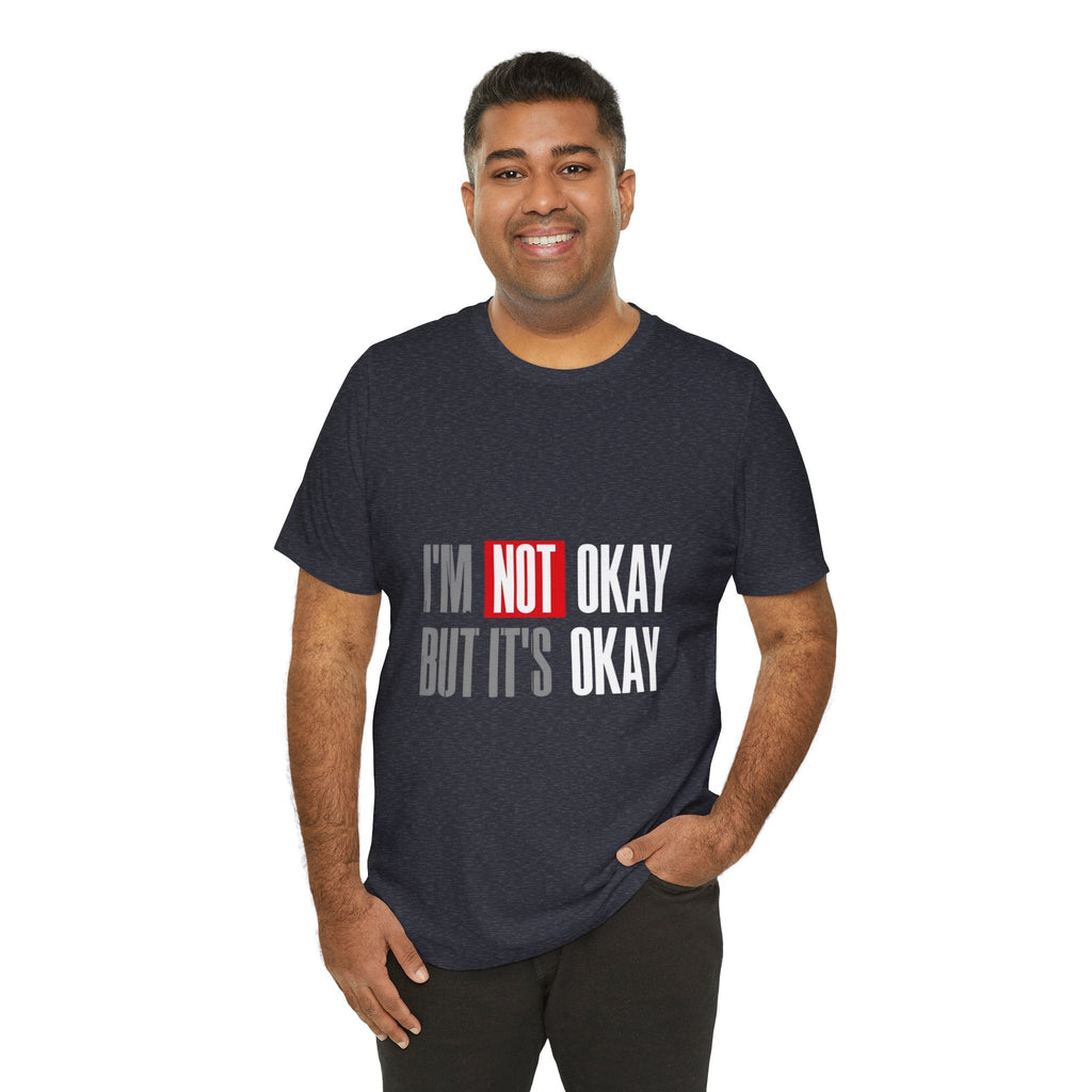 Motivational & Self - Love Unisex Jersey Short Sleeve Tee - 'I'm Not Okay But It's Okay' | Casual Comfort, Mental Health Awareness, Gift for Friends, Self - Care [...] - Metamorphosis Creations
