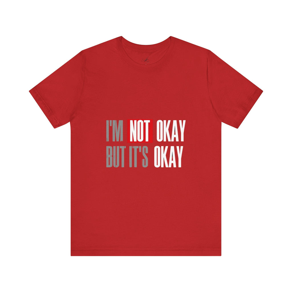 Motivational & Self - Love Unisex Jersey Short Sleeve Tee - 'I'm Not Okay But It's Okay' | Casual Comfort, Mental Health Awareness, Gift for Friends, Self - Care [...] - Metamorphosis Creations
