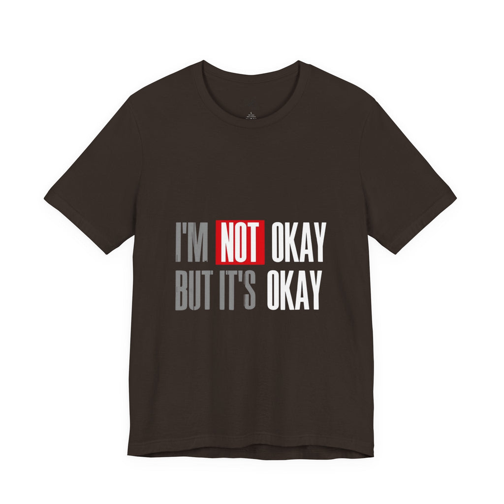 Motivational & Self - Love Unisex Jersey Short Sleeve Tee - 'I'm Not Okay But It's Okay' | Casual Comfort, Mental Health Awareness, Gift for Friends, Self - Care [...] - Metamorphosis Creations
