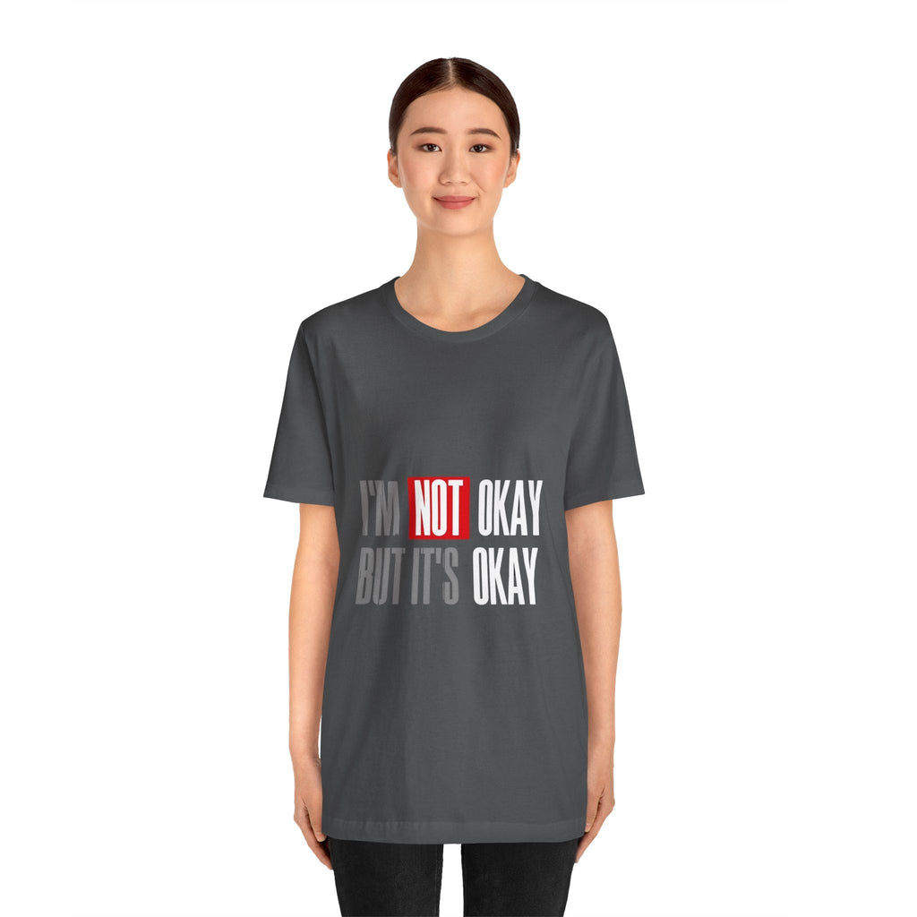 Motivational & Self - Love Unisex Jersey Short Sleeve Tee - 'I'm Not Okay But It's Okay' | Casual Comfort, Mental Health Awareness, Gift for Friends, Self - Care [...] - Metamorphosis Creations