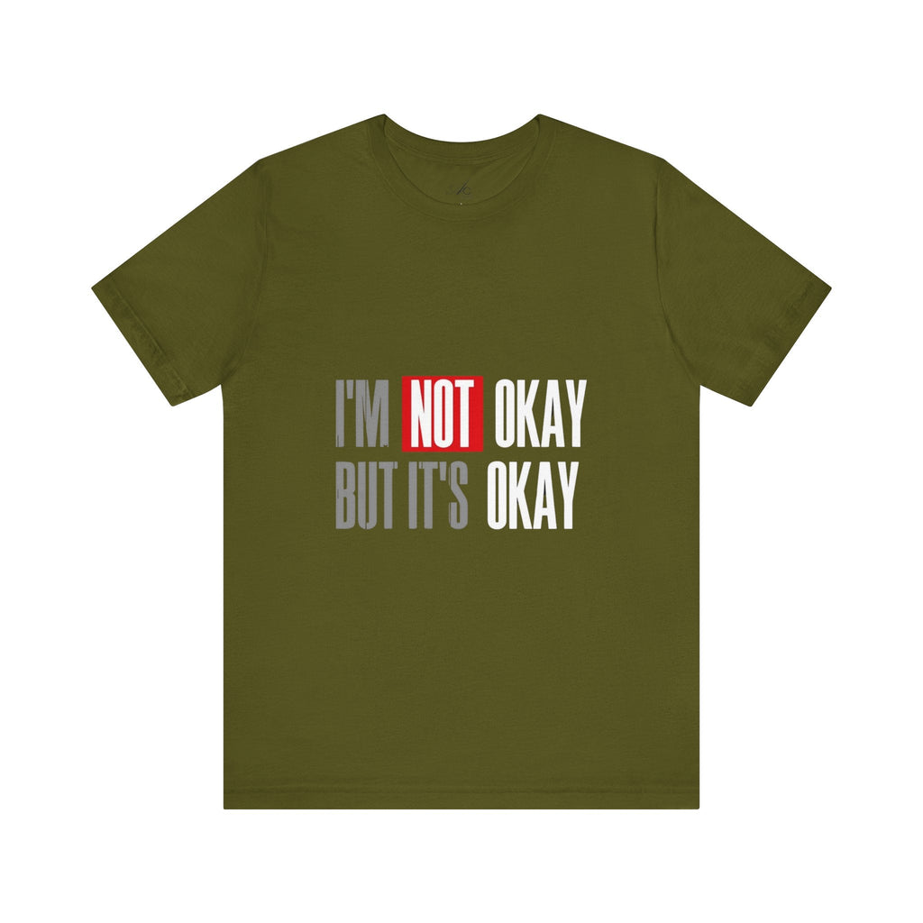 Motivational & Self - Love Unisex Jersey Short Sleeve Tee - 'I'm Not Okay But It's Okay' | Casual Comfort, Mental Health Awareness, Gift for Friends, Self - Care [...] - Metamorphosis Creations