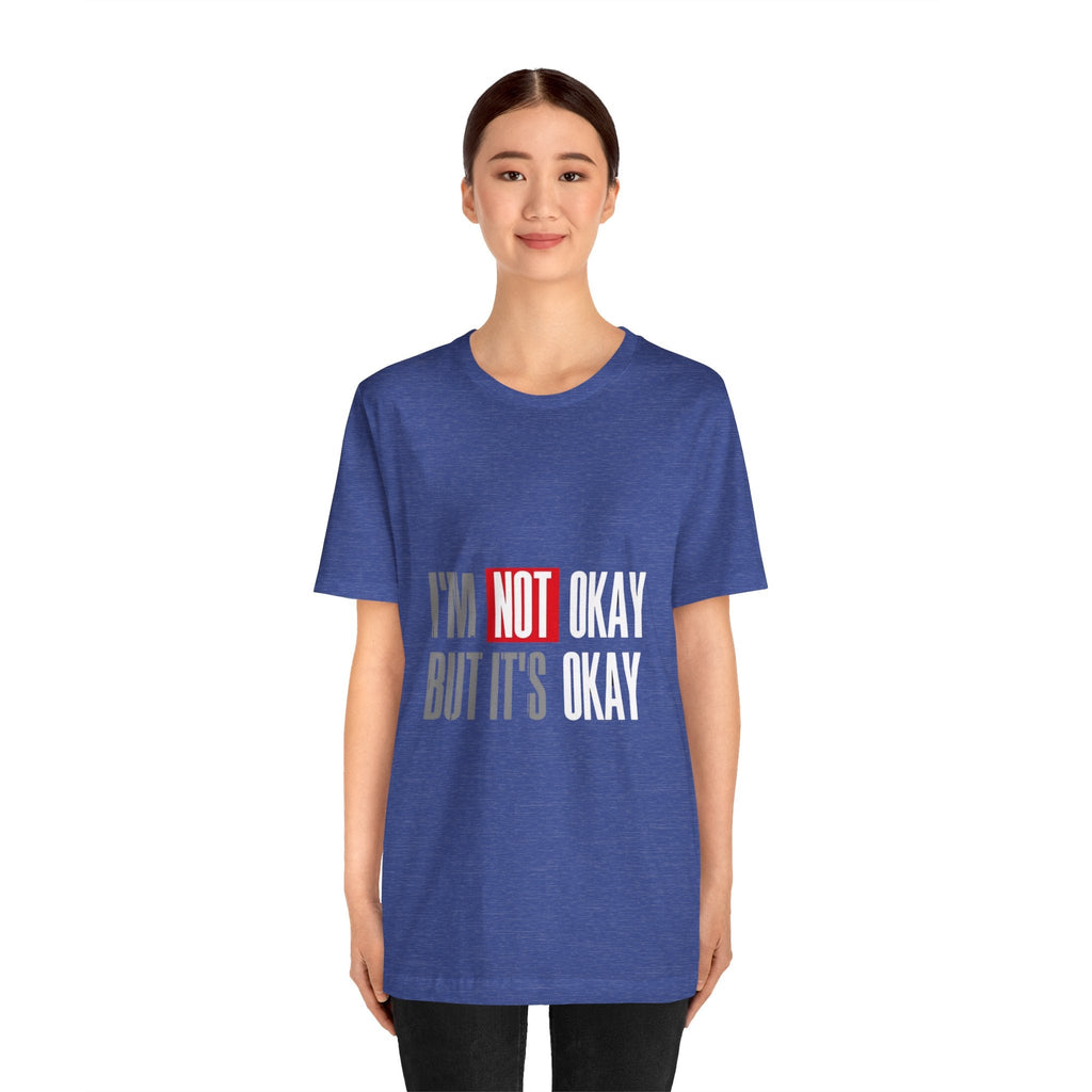 Motivational & Self - Love Unisex Jersey Short Sleeve Tee - 'I'm Not Okay But It's Okay' | Casual Comfort, Mental Health Awareness, Gift for Friends, Self - Care [...] - Metamorphosis Creations