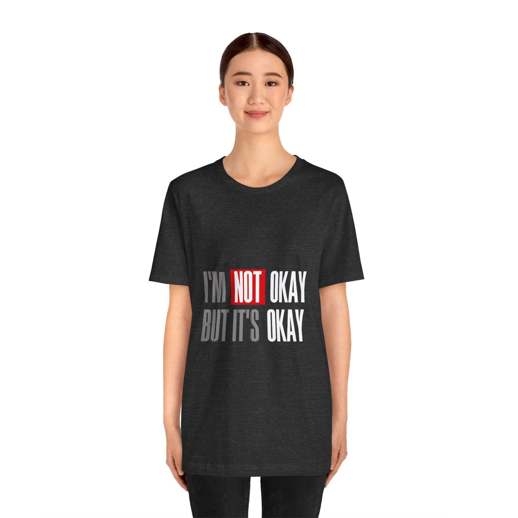 Motivational & Self - Love Unisex Jersey Short Sleeve Tee - 'I'm Not Okay But It's Okay' | Casual Comfort, Mental Health Awareness, Gift for Friends, Self - Care [...] - Metamorphosis Creations