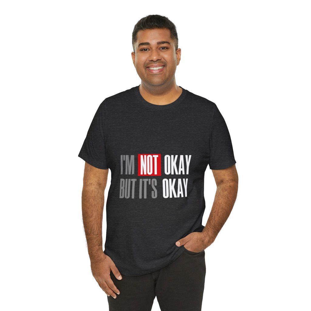 Motivational & Self - Love Unisex Jersey Short Sleeve Tee - 'I'm Not Okay But It's Okay' | Casual Comfort, Mental Health Awareness, Gift for Friends, Self - Care [...] - Metamorphosis Creations