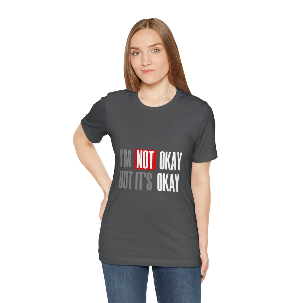 Motivational & Self - Love Unisex Jersey Short Sleeve Tee - 'I'm Not Okay But It's Okay' | Casual Comfort, Mental Health Awareness, Gift for Friends, Self - Care [...] - Metamorphosis Creations