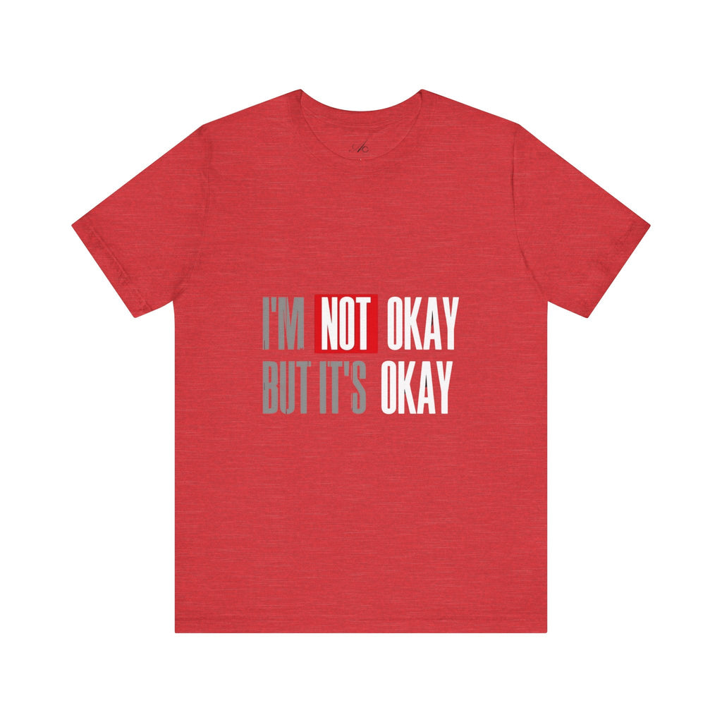 Motivational & Self - Love Unisex Jersey Short Sleeve Tee - 'I'm Not Okay But It's Okay' | Casual Comfort, Mental Health Awareness, Gift for Friends, Self - Care [...] - Metamorphosis Creations