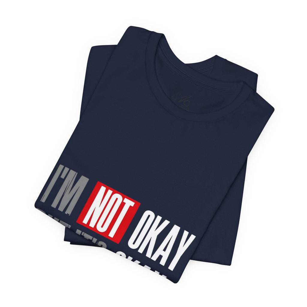 Motivational & Self - Love Unisex Jersey Short Sleeve Tee - 'I'm Not Okay But It's Okay' | Casual Comfort, Mental Health Awareness, Gift for Friends, Self - Care [...] - Metamorphosis Creations