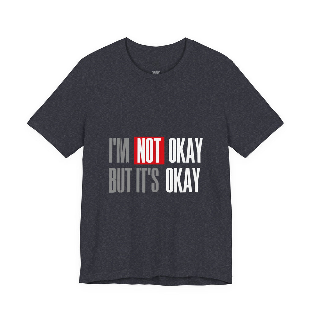 Motivational & Self - Love Unisex Jersey Short Sleeve Tee - 'I'm Not Okay But It's Okay' | Casual Comfort, Mental Health Awareness, Gift for Friends, Self - Care [...] - Metamorphosis Creations
