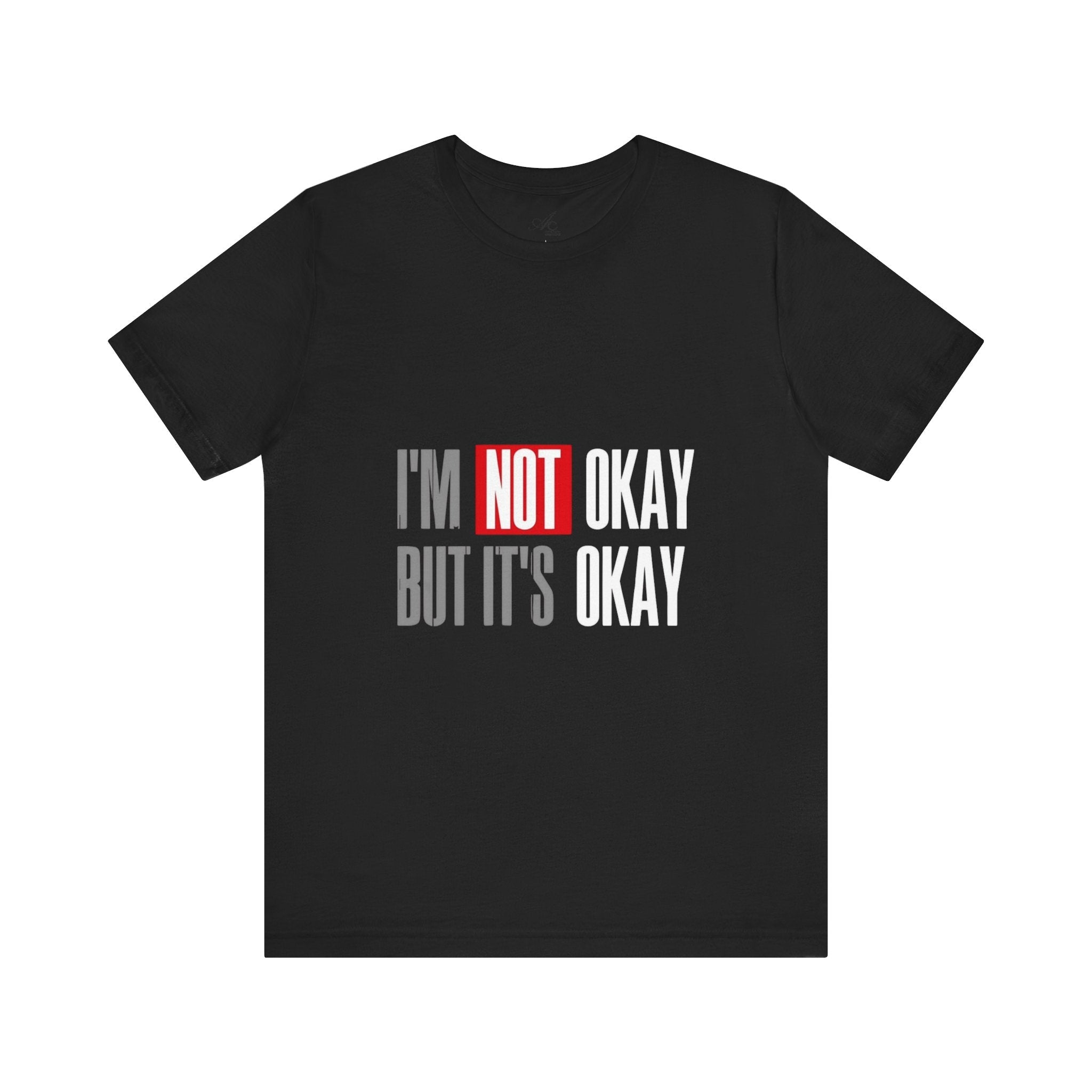 Motivational & Self - Love Unisex Jersey Short Sleeve Tee - 'I'm Not Okay But It's Okay' | Casual Comfort, Mental Health Awareness, Gift for Friends, Self - Care [...] - Metamorphosis Creations