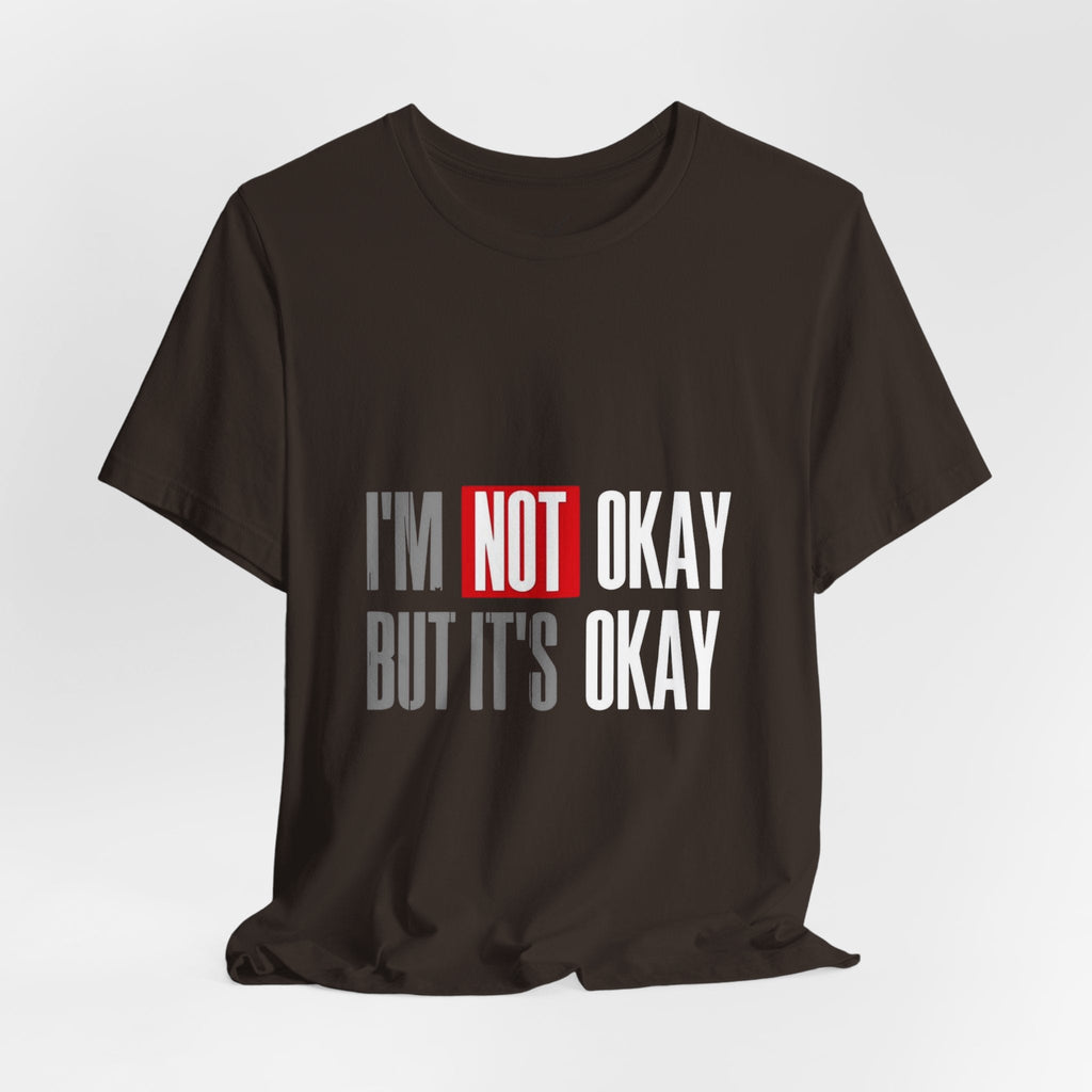 Motivational & Self - Love Unisex Jersey Short Sleeve Tee - 'I'm Not Okay But It's Okay' | Casual Comfort, Mental Health Awareness, Gift for Friends, Self - Care [...] - Metamorphosis Creations