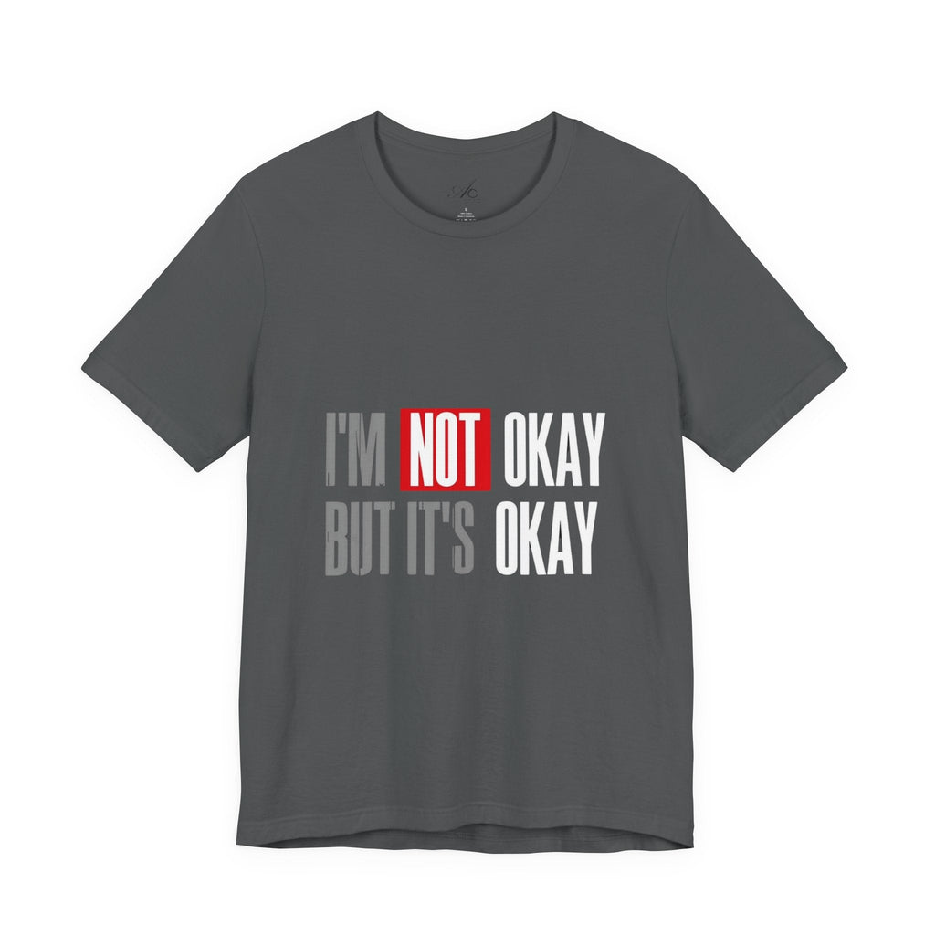 Motivational & Self - Love Unisex Jersey Short Sleeve Tee - 'I'm Not Okay But It's Okay' | Casual Comfort, Mental Health Awareness, Gift for Friends, Self - Care [...] - Metamorphosis Creations