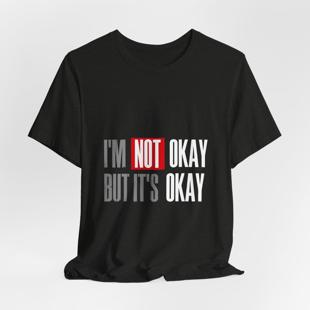 Motivational & Self - Love Unisex Jersey Short Sleeve Tee - 'I'm Not Okay But It's Okay' | Casual Comfort, Mental Health Awareness, Gift for Friends, Self - Care [...] - Metamorphosis Creations