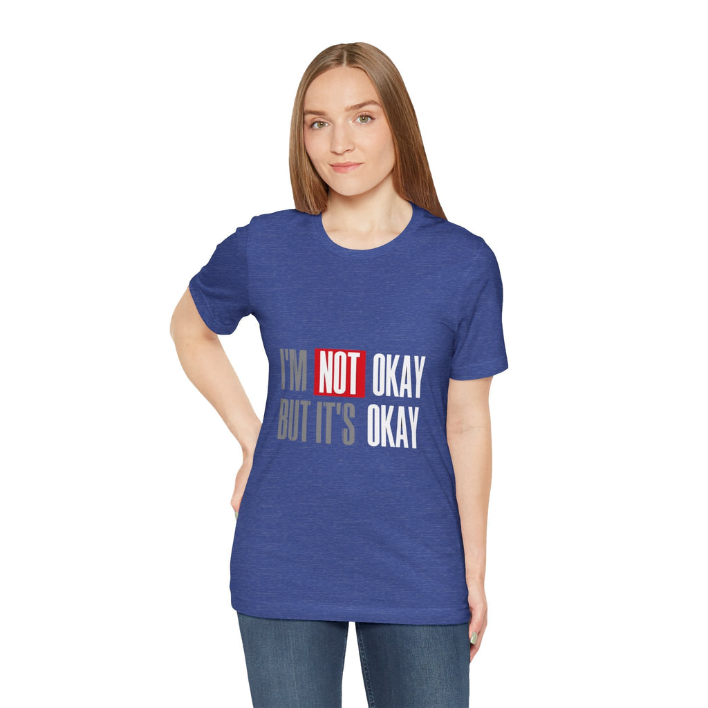 Motivational & Self - Love Unisex Jersey Short Sleeve Tee - 'I'm Not Okay But It's Okay' | Casual Comfort, Mental Health Awareness, Gift for Friends, Self - Care [...] - Metamorphosis Creations