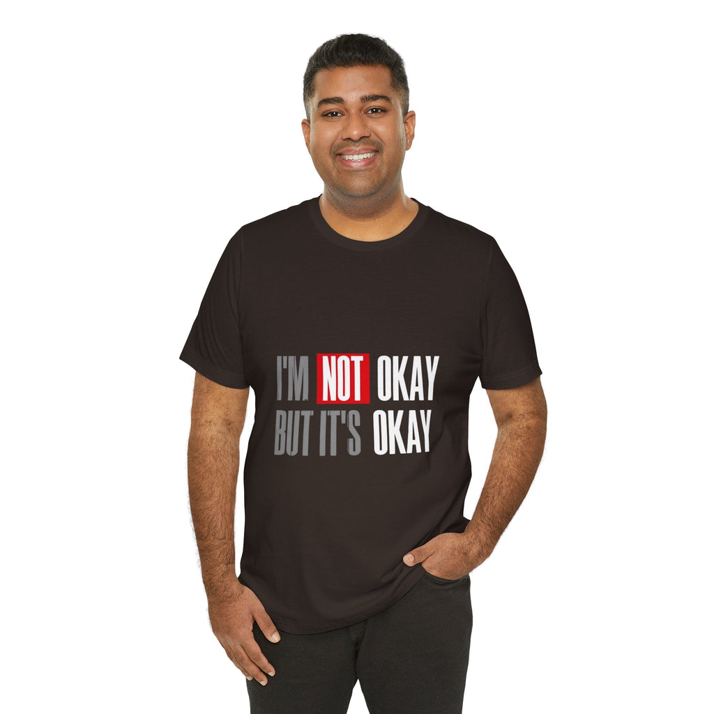 Motivational & Self - Love Unisex Jersey Short Sleeve Tee - 'I'm Not Okay But It's Okay' | Casual Comfort, Mental Health Awareness, Gift for Friends, Self - Care [...] - Metamorphosis Creations