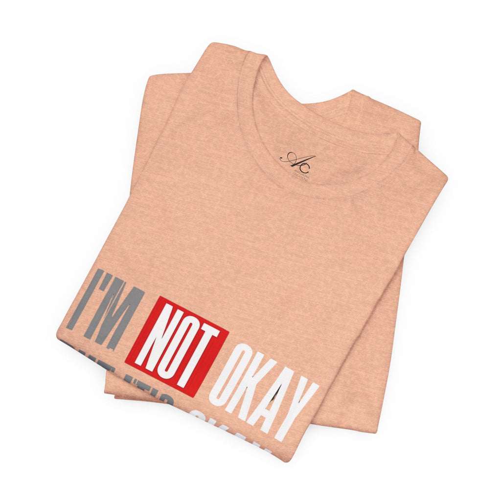 Motivational & Self - Love Unisex Jersey Short Sleeve Tee - 'I'm Not Okay But It's Okay' | Casual Comfort, Mental Health Awareness, Gift for Friends, Self - Care [...] - Metamorphosis Creations