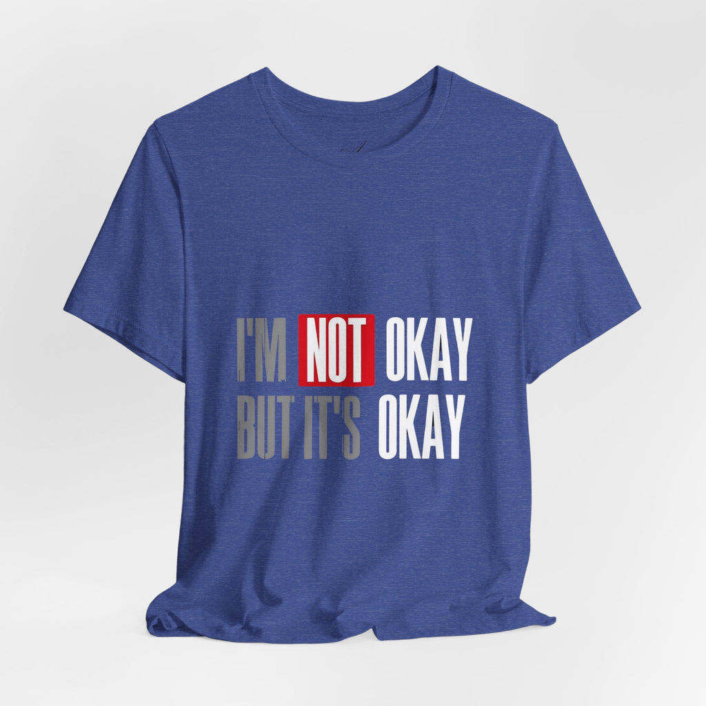 Motivational & Self - Love Unisex Jersey Short Sleeve Tee - 'I'm Not Okay But It's Okay' | Casual Comfort, Mental Health Awareness, Gift for Friends, Self - Care [...] - Metamorphosis Creations